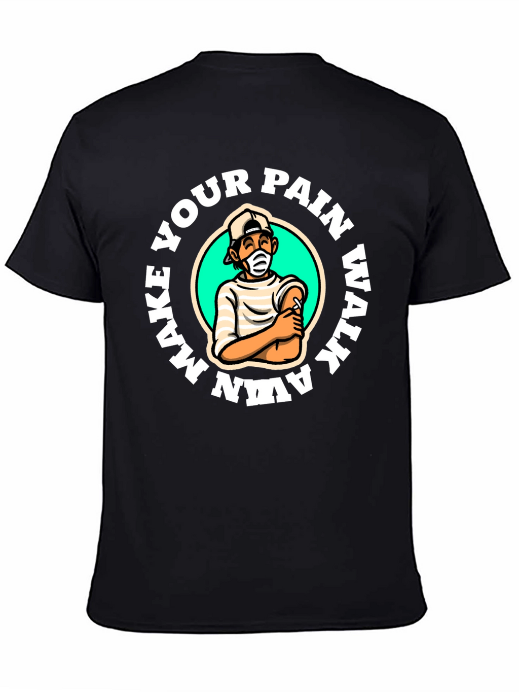 Make Your Pain Walk Away T-Shirt