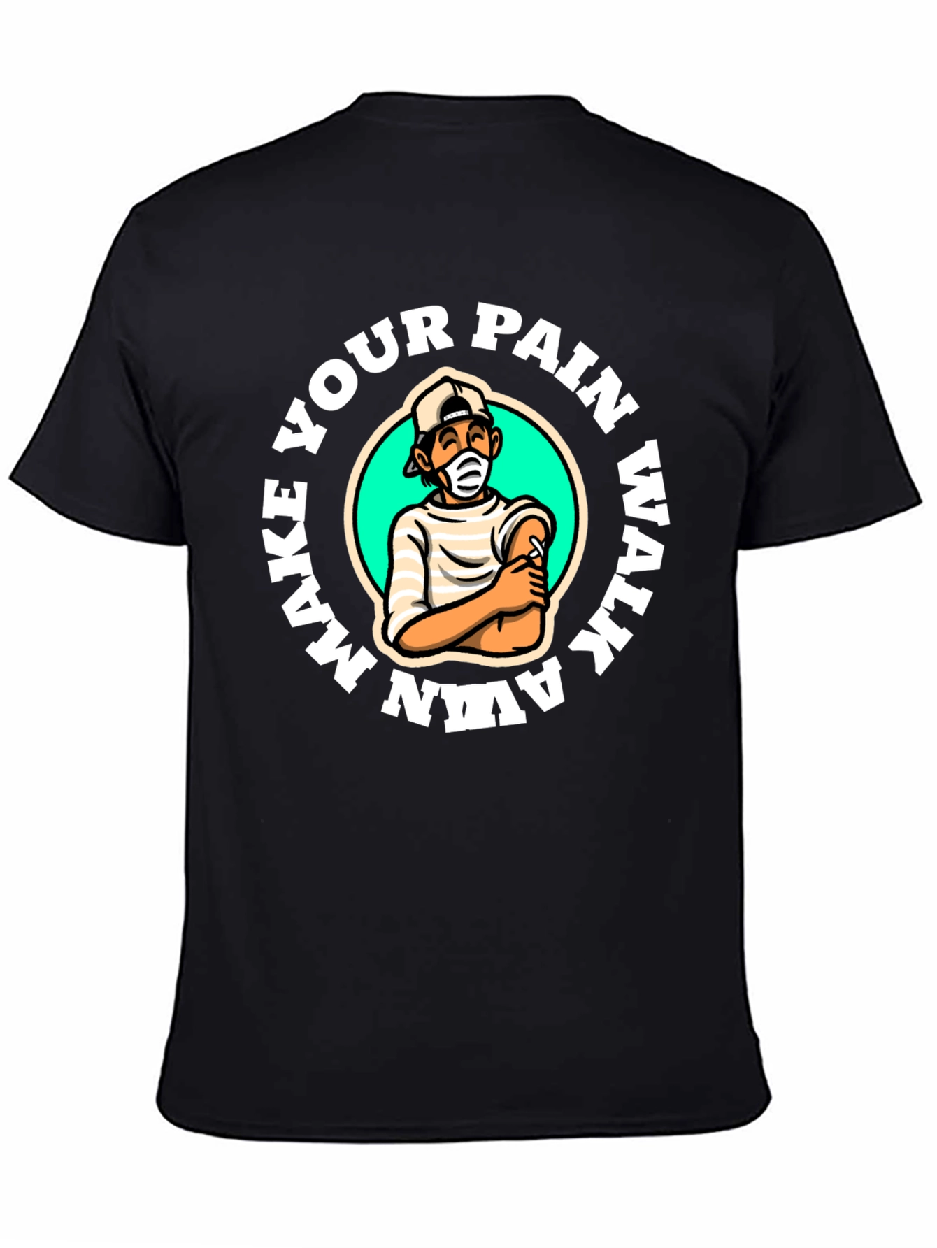 Make Your Pain Walk Away T-Shirt
