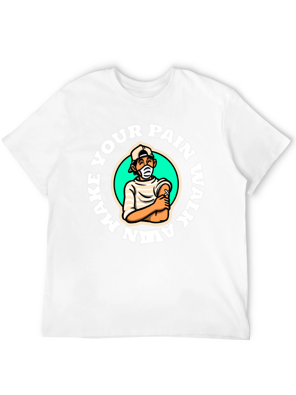 Make Your Pain Walk Away T-Shirt
