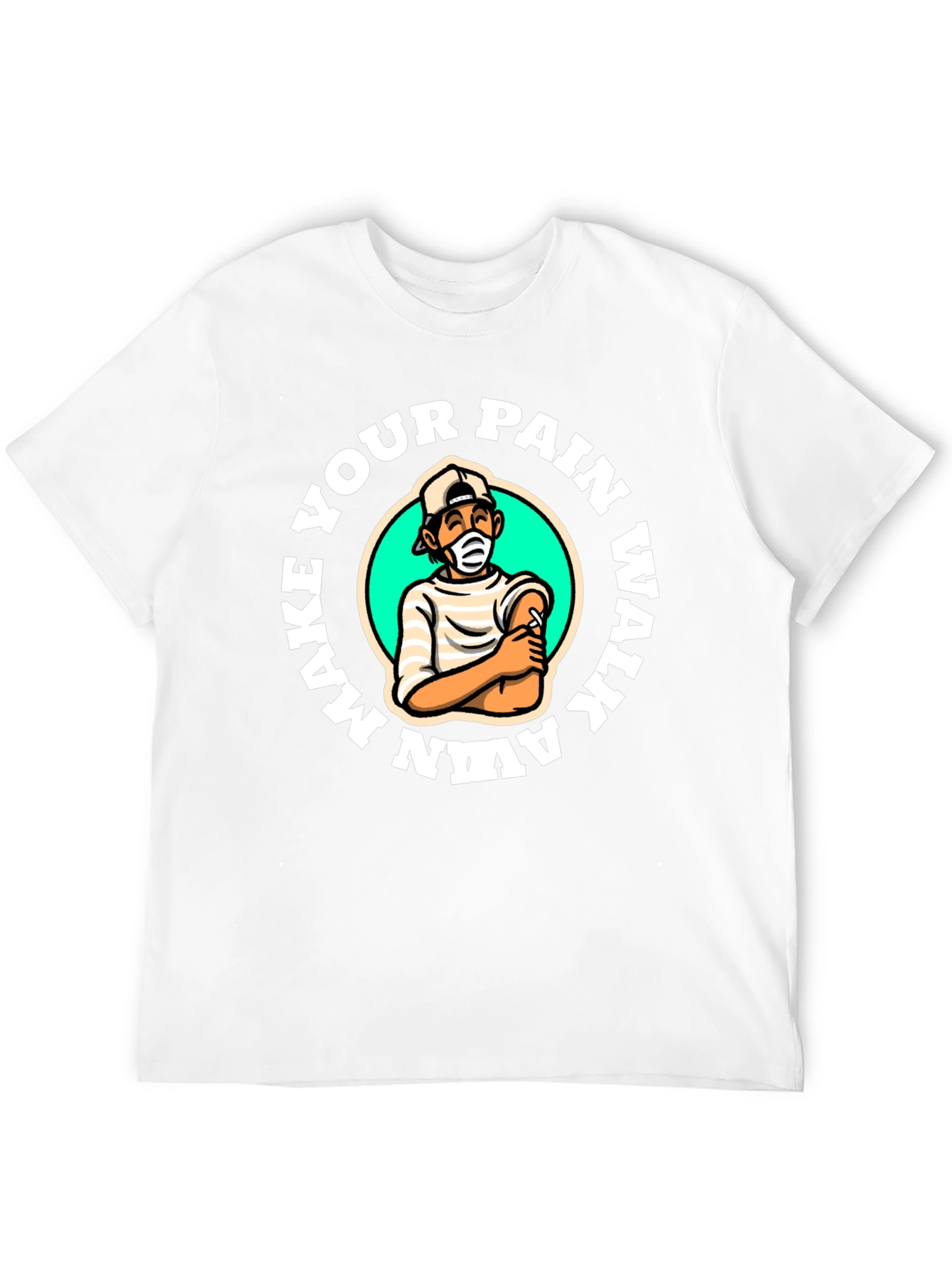 Make Your Pain Walk Away T-Shirt