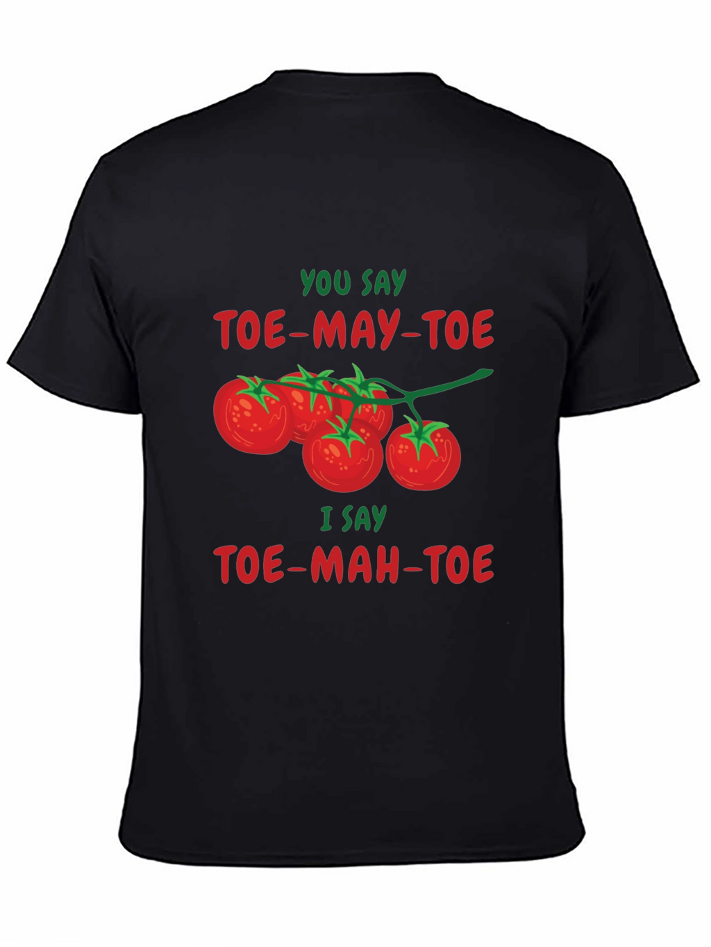 Tomato Pun T-Shirt - Toe-May-Toe Toe-Mah-Toe Funny Graphic Tee