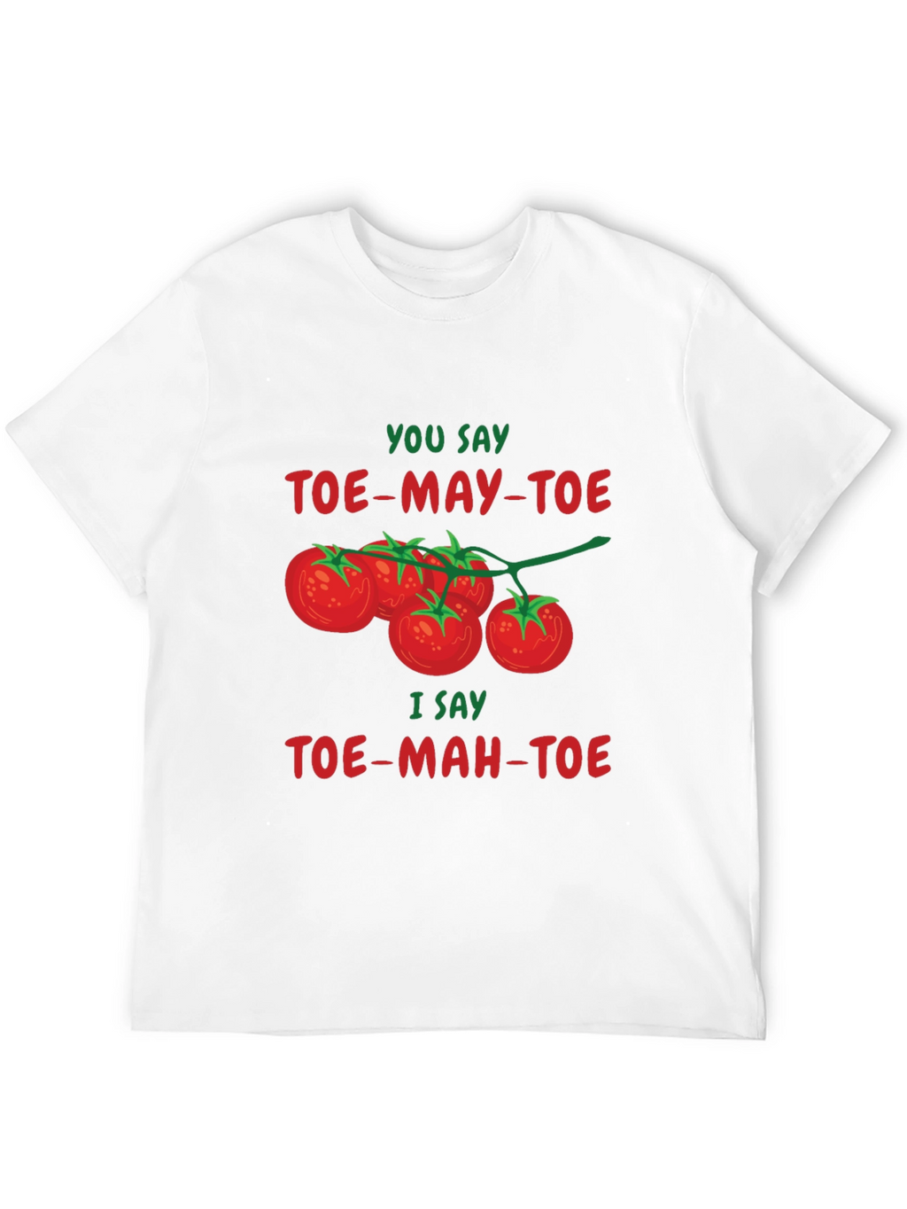 Tomato Pun T-Shirt - Toe-May-Toe Toe-Mah-Toe Funny Graphic Tee