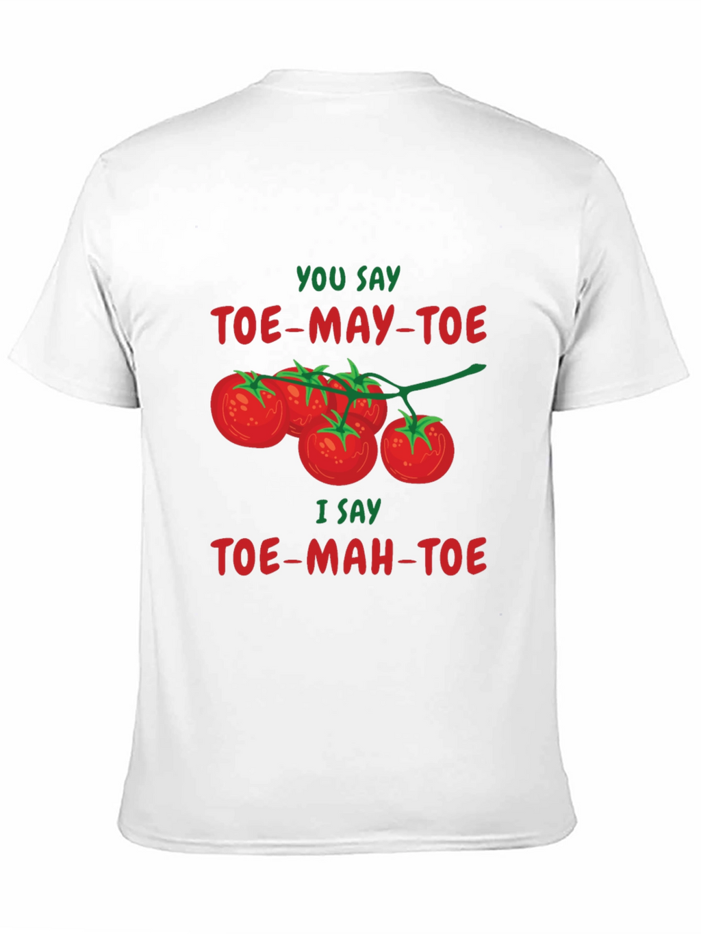 Tomato Pun T-Shirt - Toe-May-Toe Toe-Mah-Toe Funny Graphic Tee