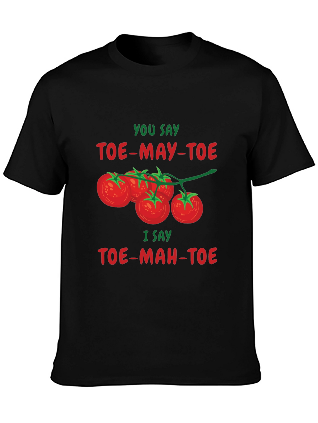 Tomato Pun T-Shirt - Toe-May-Toe Toe-Mah-Toe Funny Graphic Tee