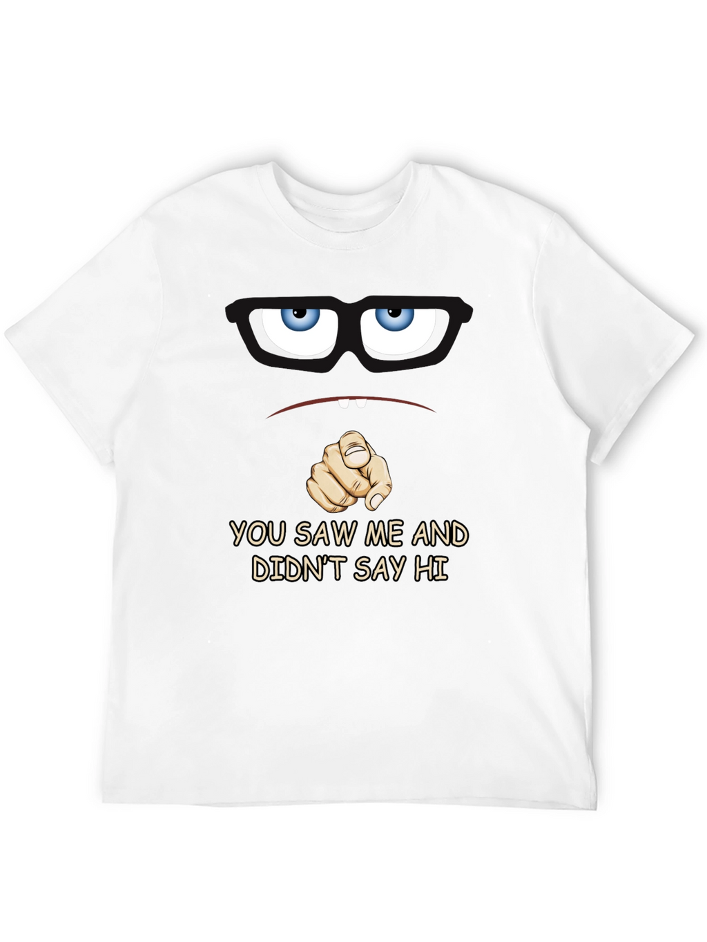 Funny You Saw Me Graphic T-Shirt