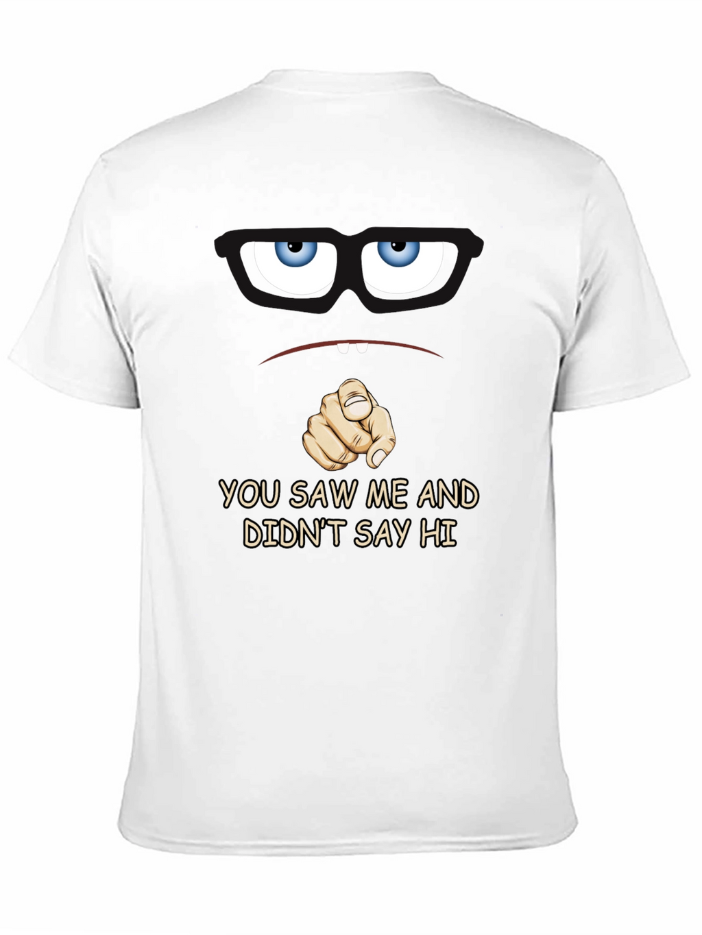 Funny You Saw Me Graphic T-Shirt