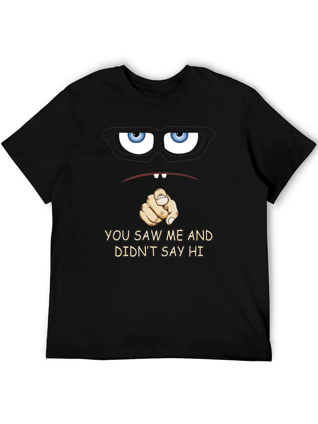 Funny You Saw Me Graphic T-Shirt