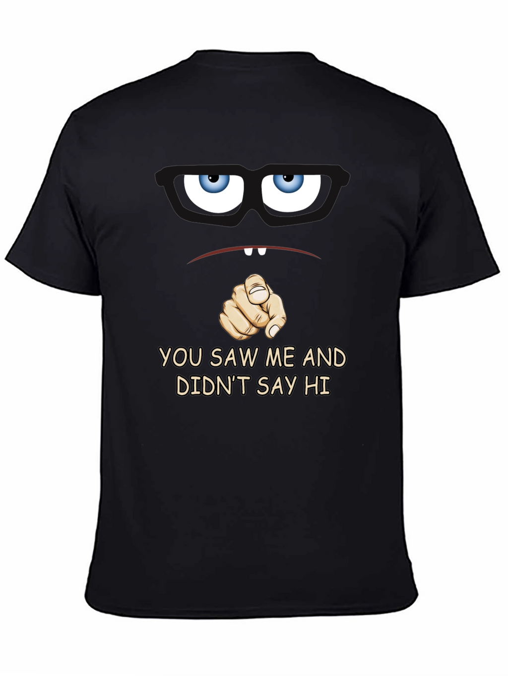 Funny You Saw Me Graphic T-Shirt