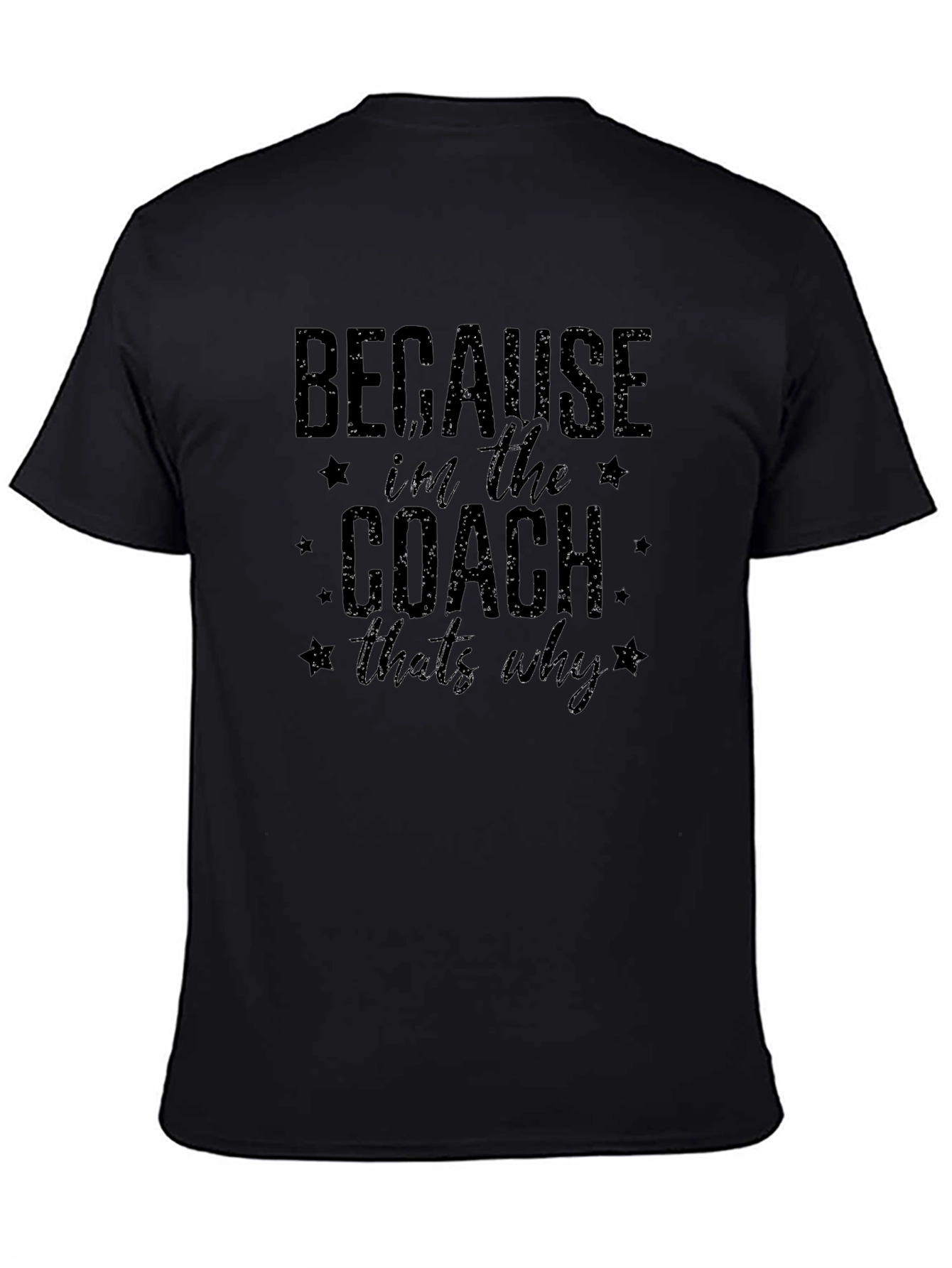 Because Im the Coach Thats Why T-Shirt