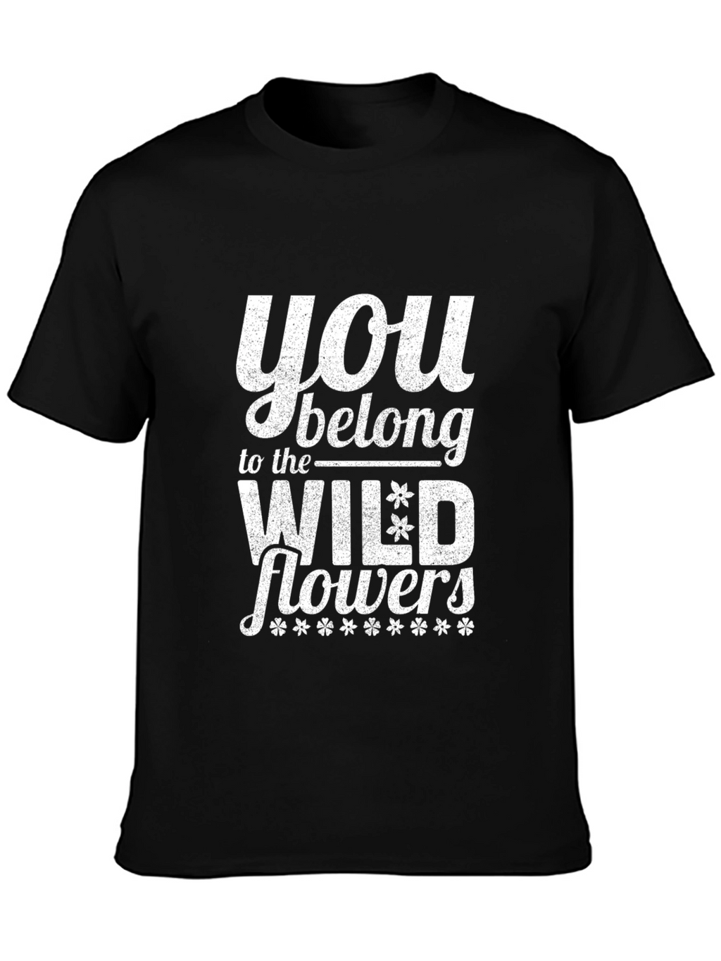 You Belong to the Wildflowers Graphic Tee