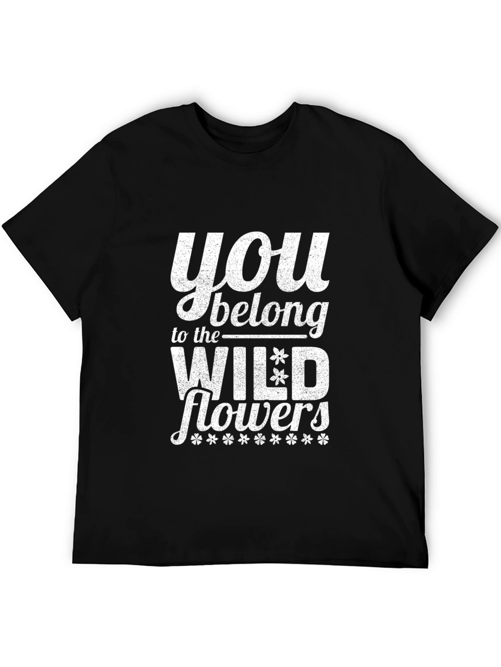 You Belong to the Wildflowers Graphic Tee