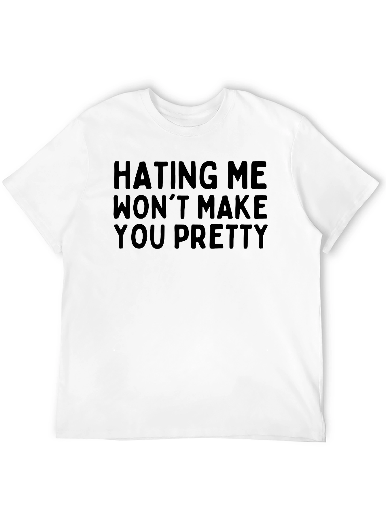 Hating Me Wont Make You Pretty - Graphic Tee