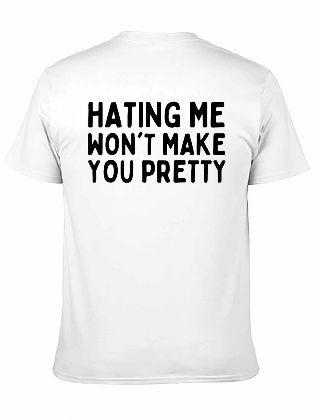 Hating Me Wont Make You Pretty - Graphic Tee