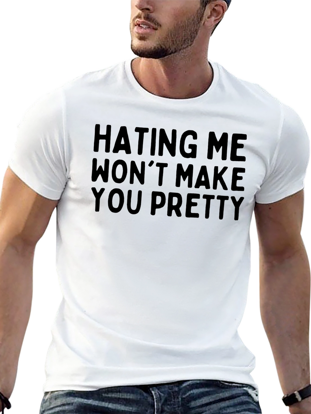 Hating Me Wont Make You Pretty - Graphic Tee
