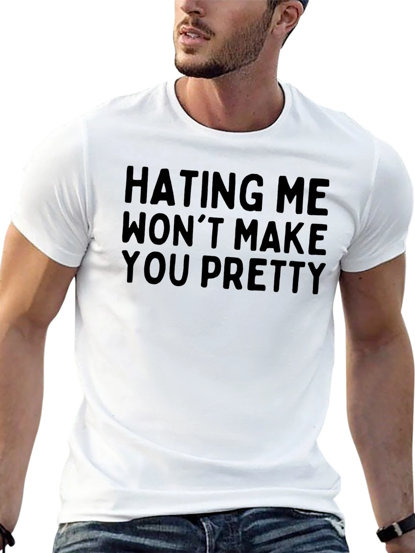 Hating Me Wont Make You Pretty - Graphic Tee