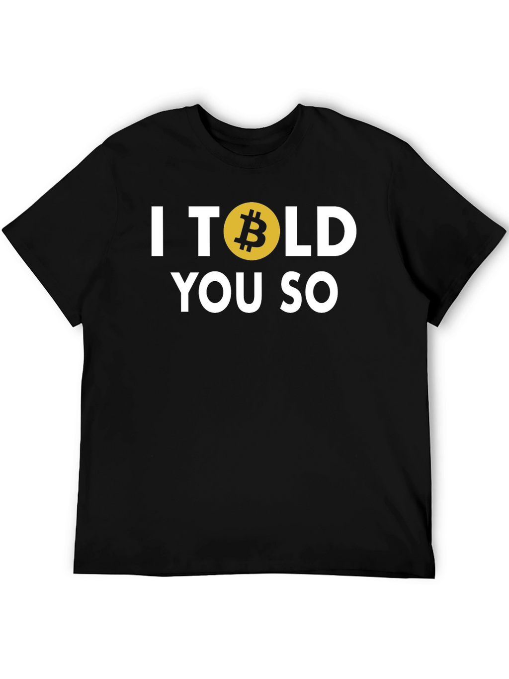 Bitcoin I Told You So T-Shirt