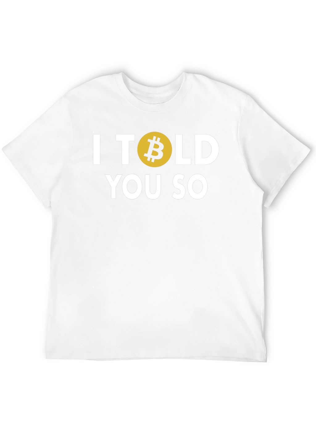 Bitcoin I Told You So T-Shirt
