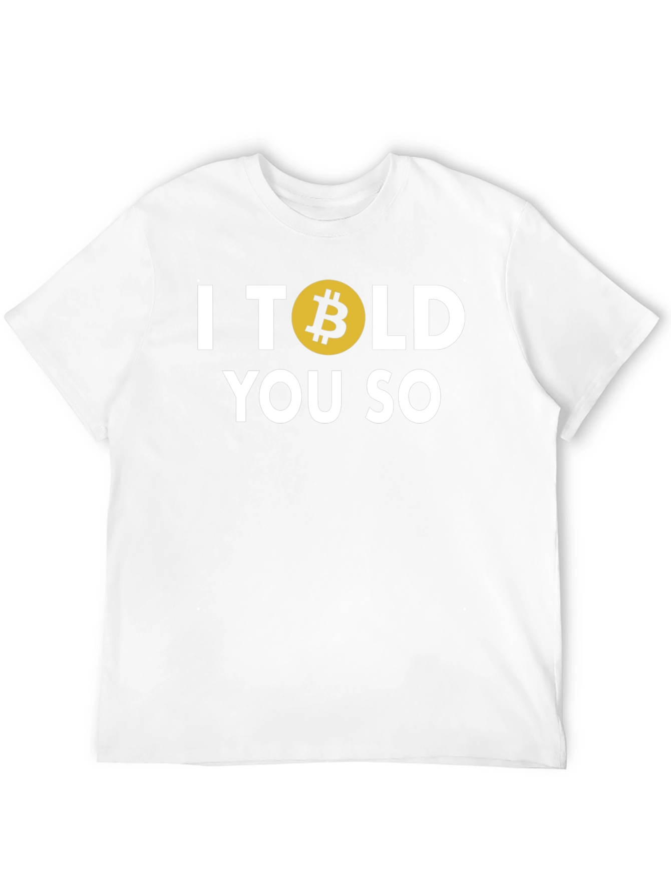 Bitcoin I Told You So T-Shirt