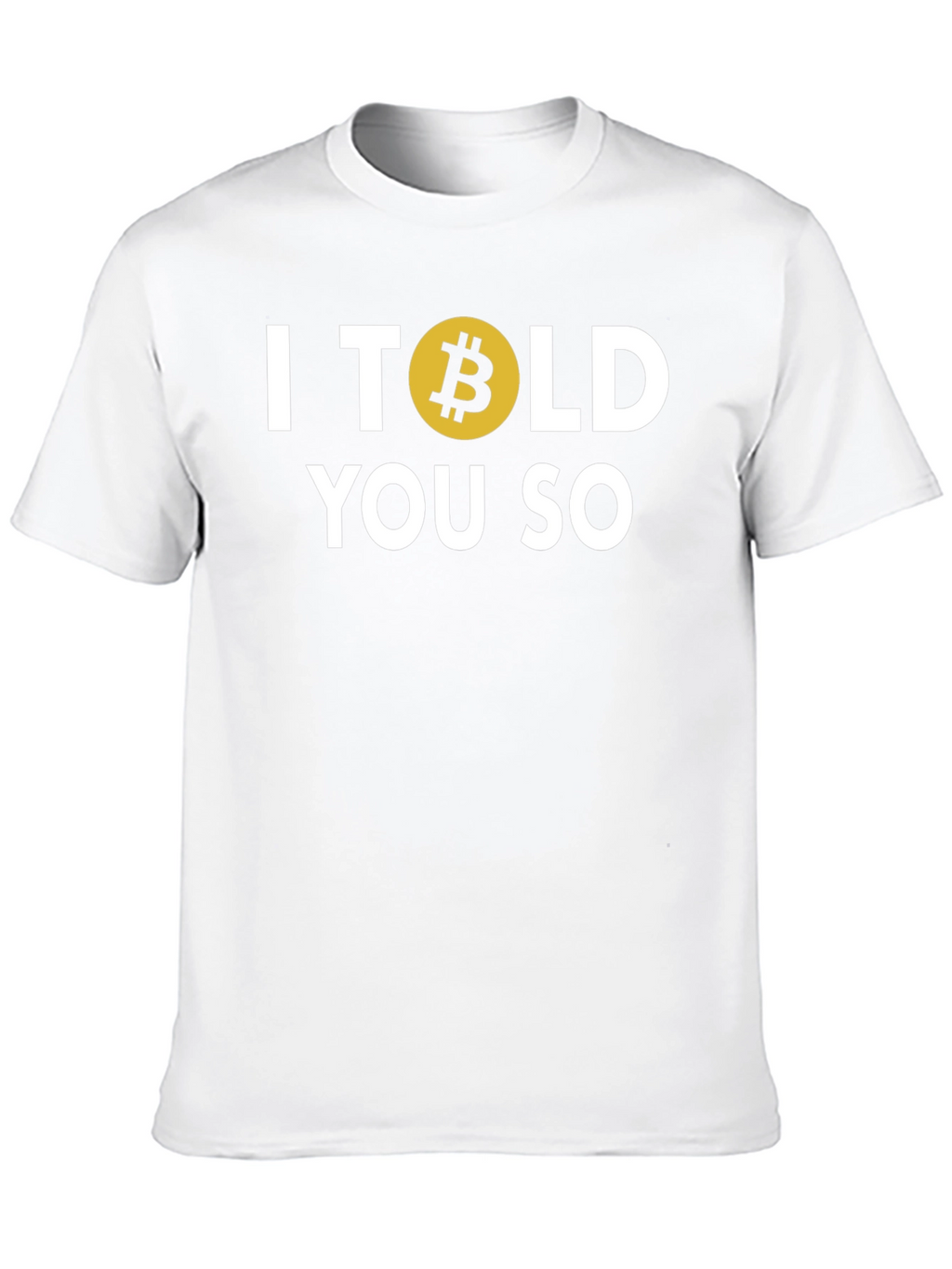 Bitcoin I Told You So T-Shirt