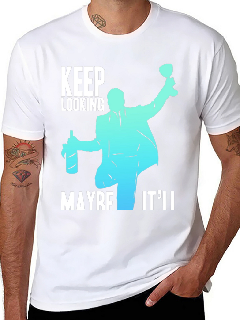 Keep Looking Maybe Itll T-Shirt
