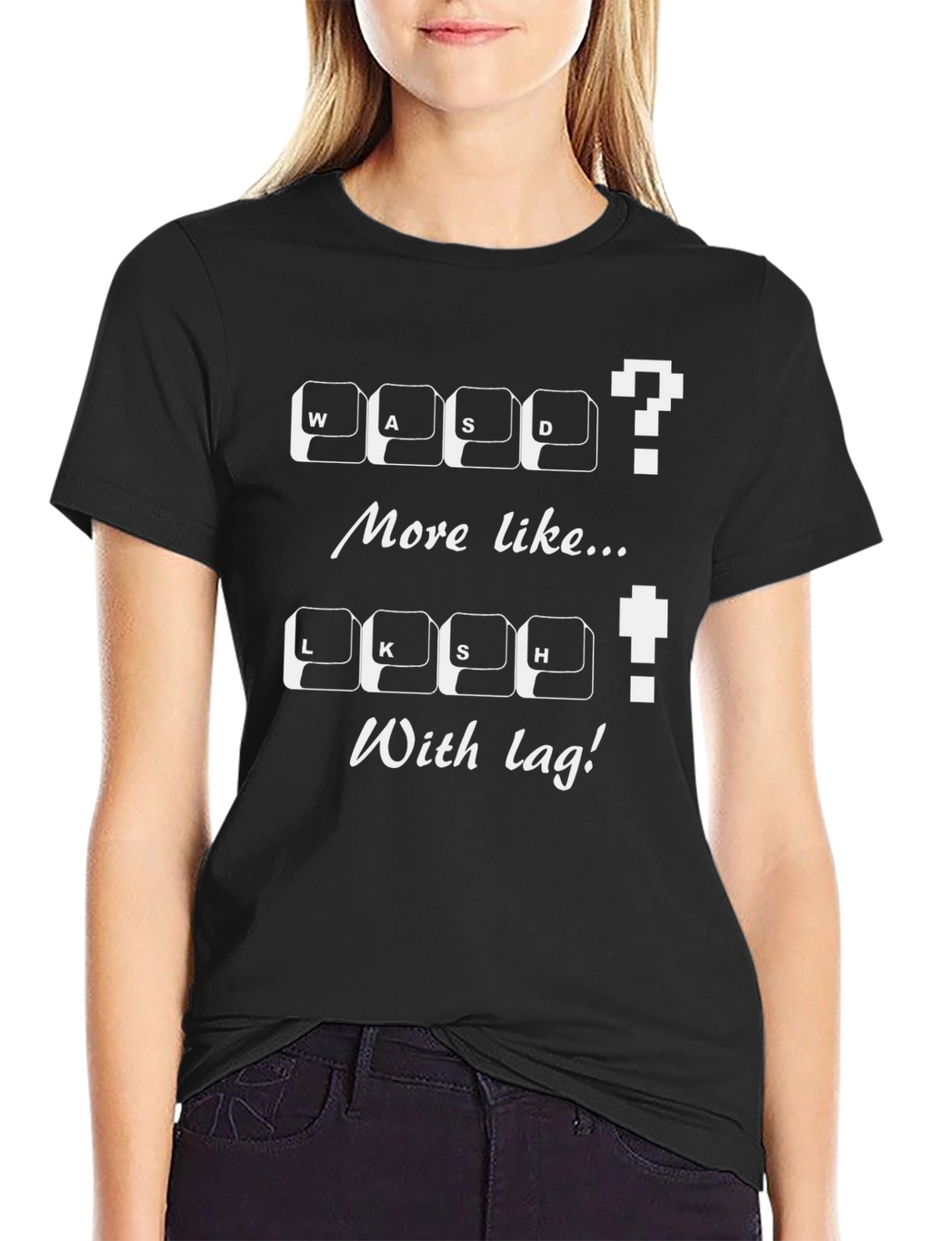 Gamer T-Shirt: WASD / LKSH With Lag! Novelty Tee