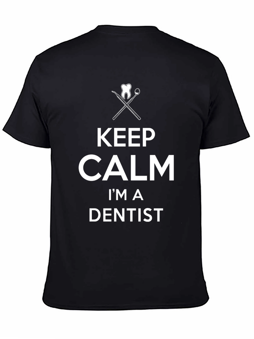 Keep Calm Im a Dentist Graphic T-Shirt