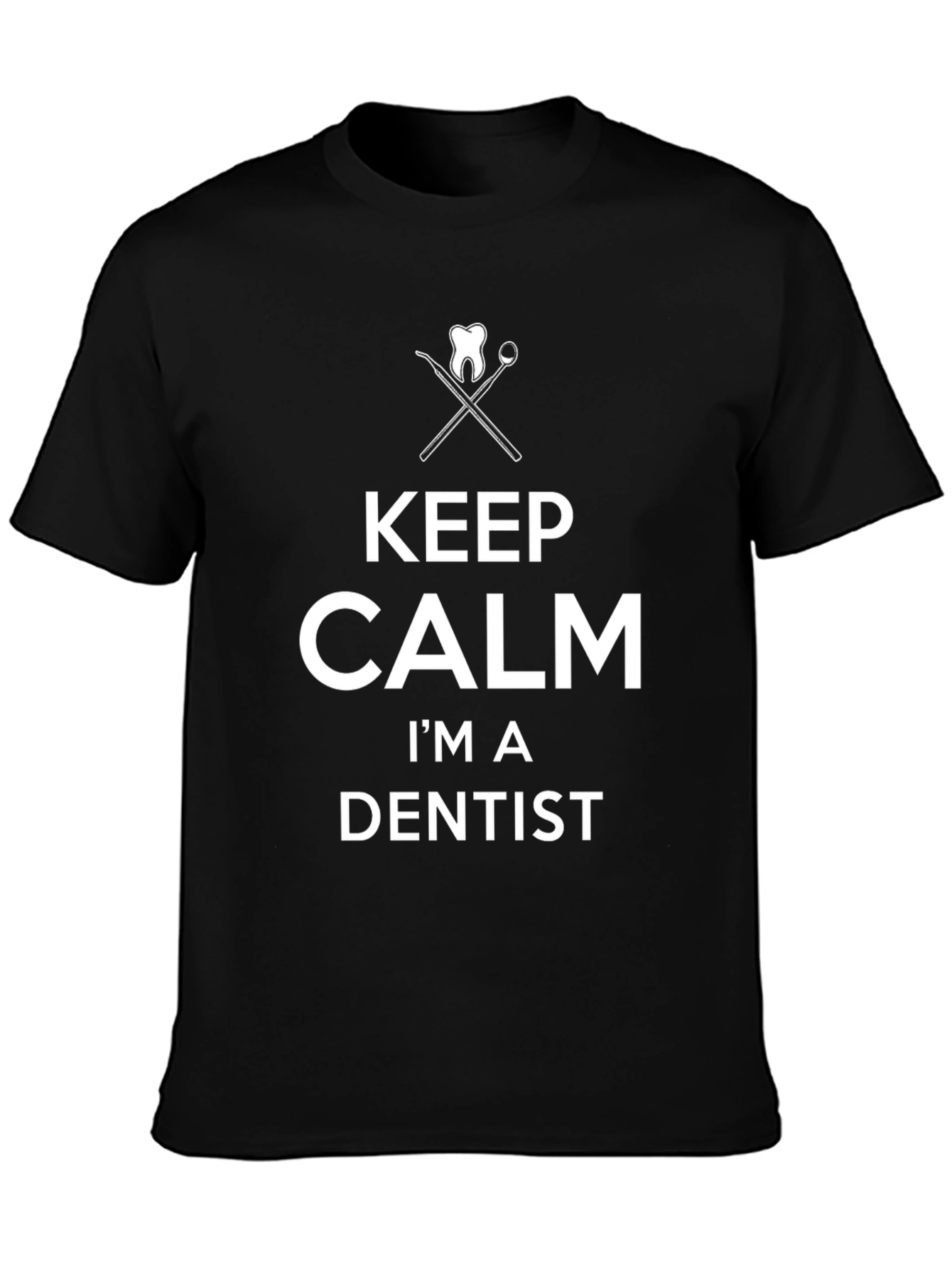 Keep Calm Im a Dentist Graphic T-Shirt