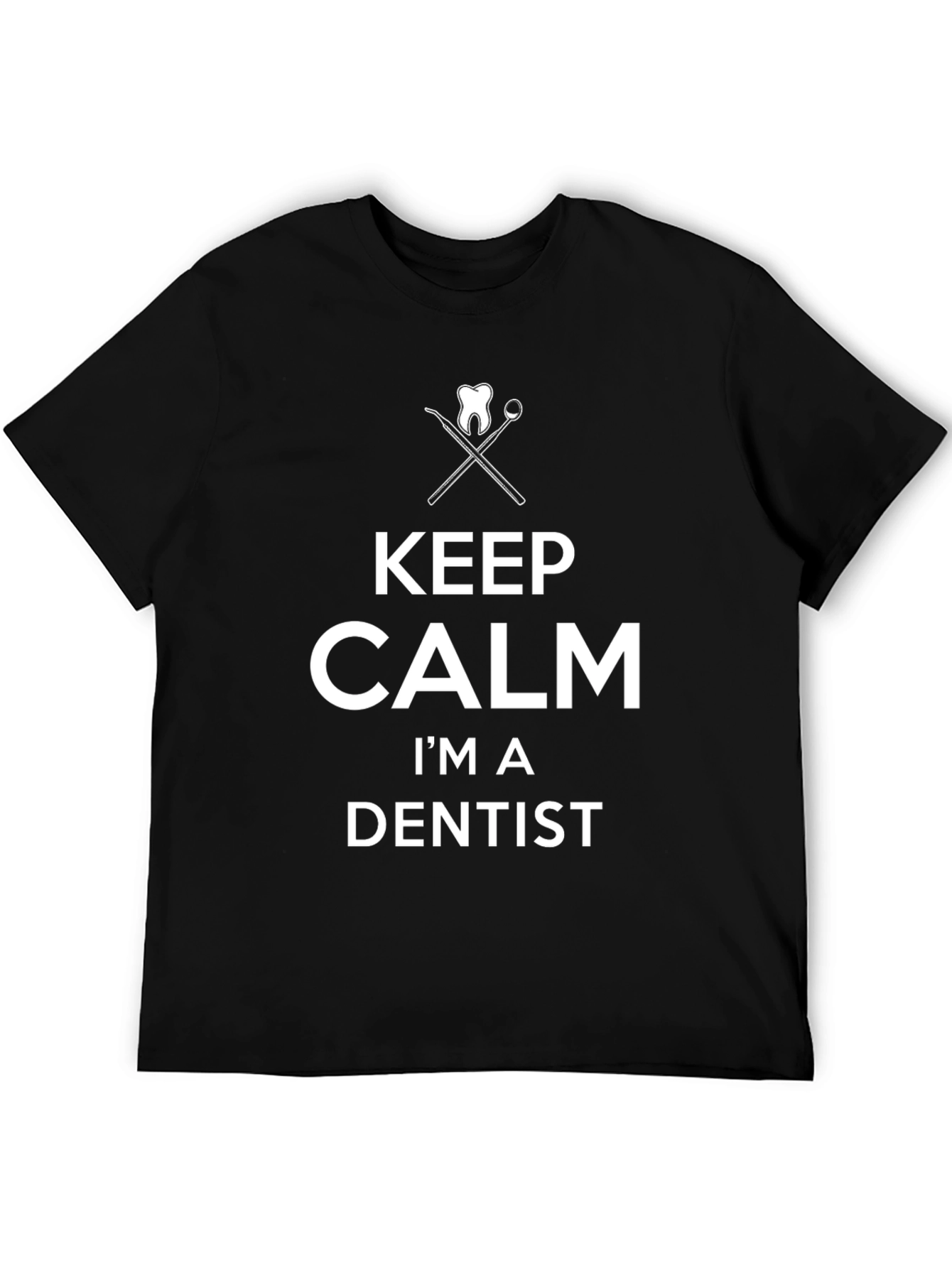 Keep Calm Im a Dentist Graphic T-Shirt