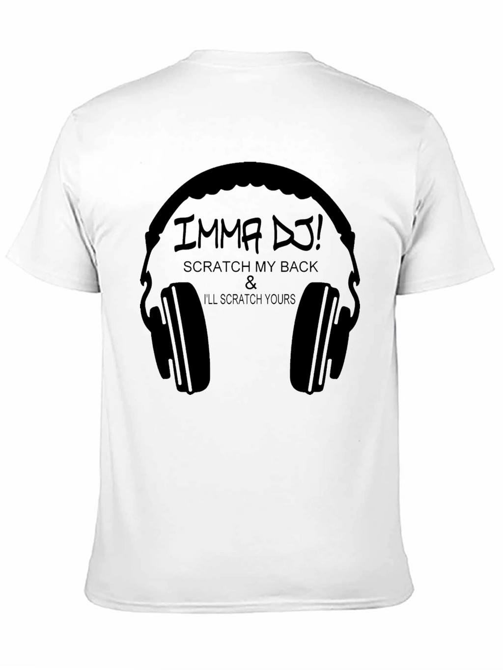 Imma DJ! Scratch My Back T-Shirt