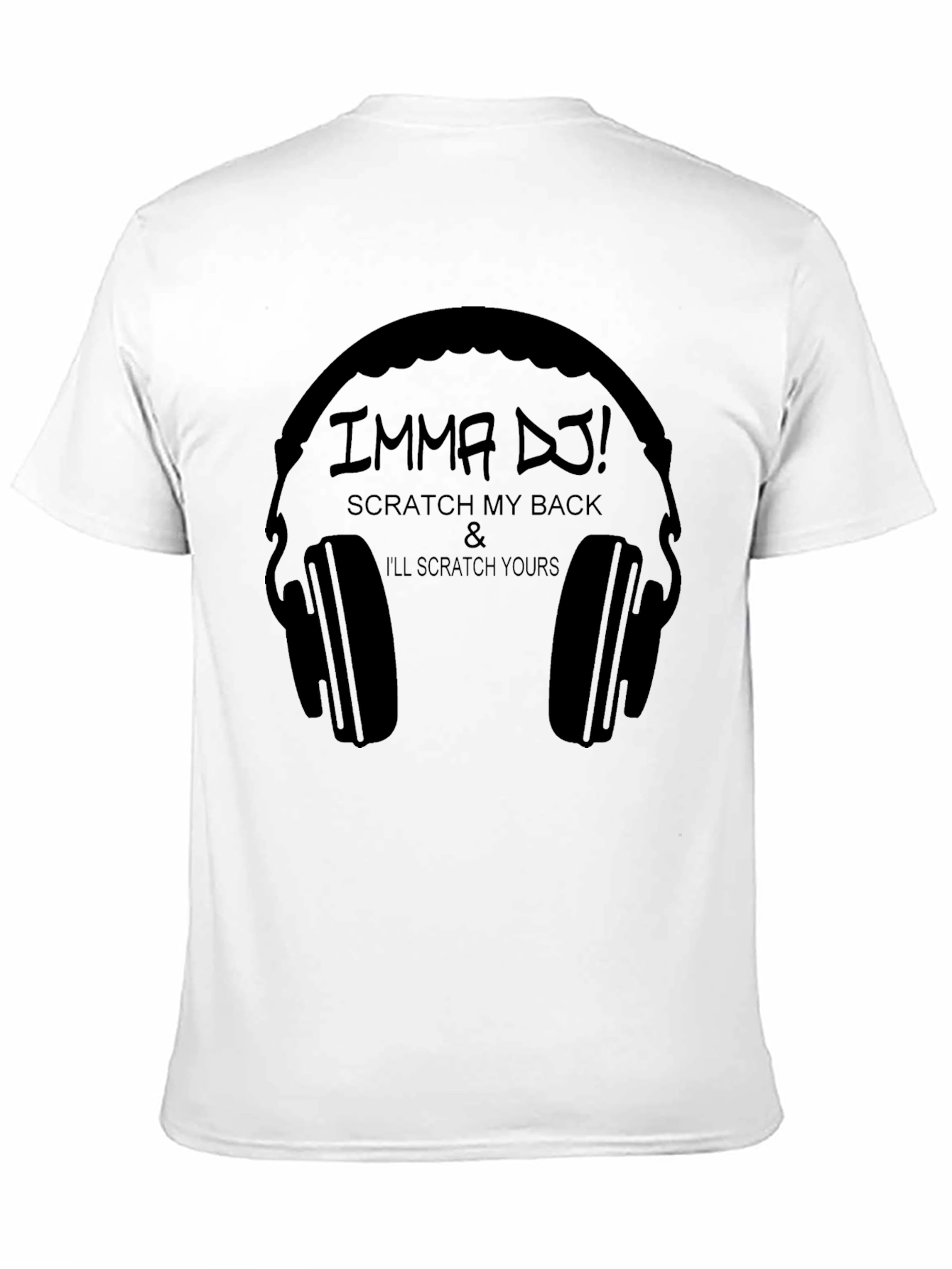 Imma DJ! Scratch My Back T-Shirt
