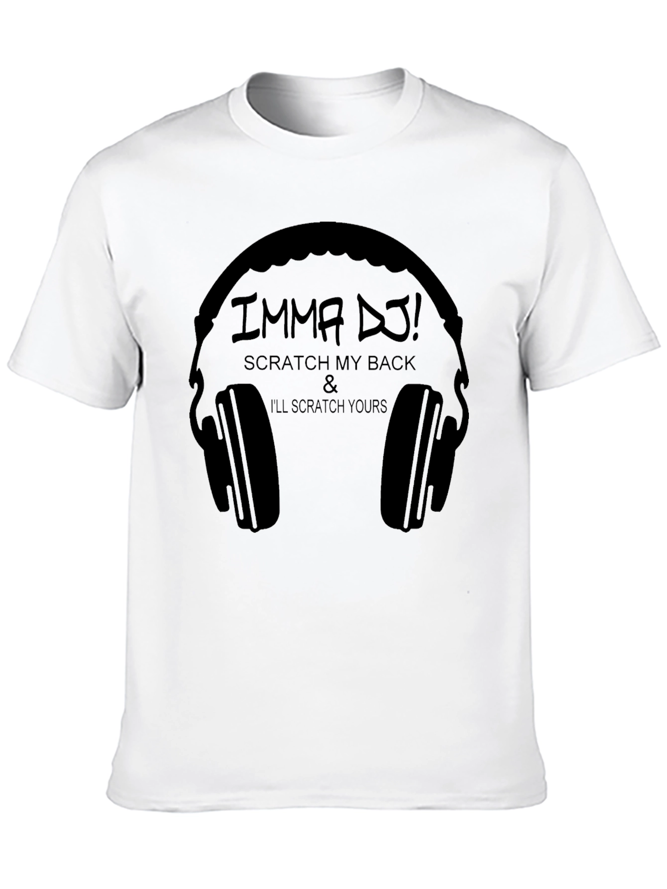 Imma DJ! Scratch My Back T-Shirt