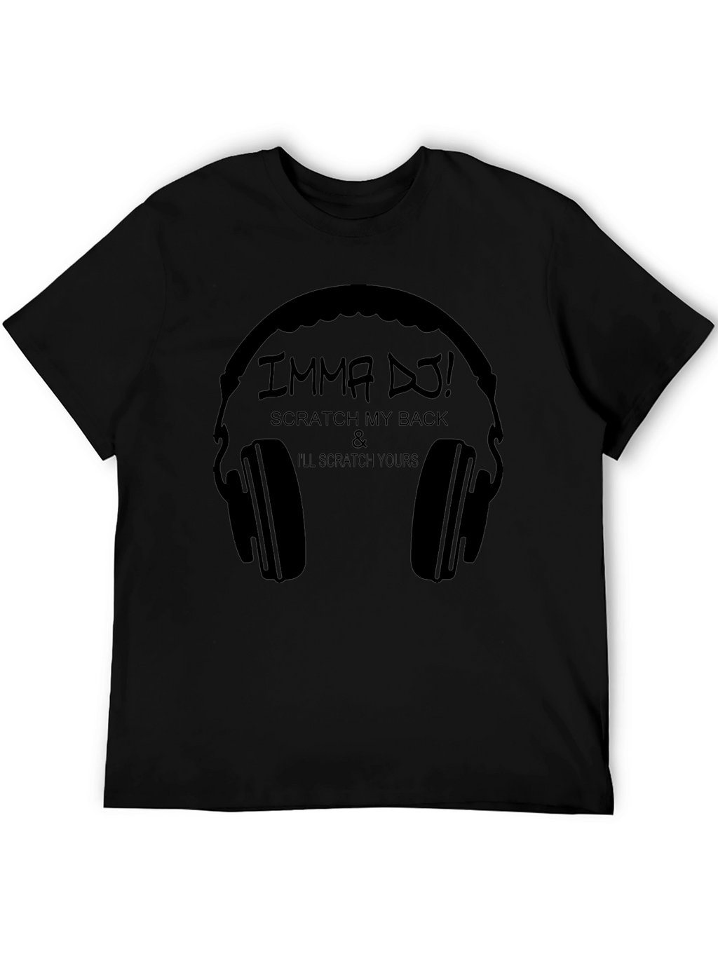 Imma DJ! Scratch My Back T-Shirt