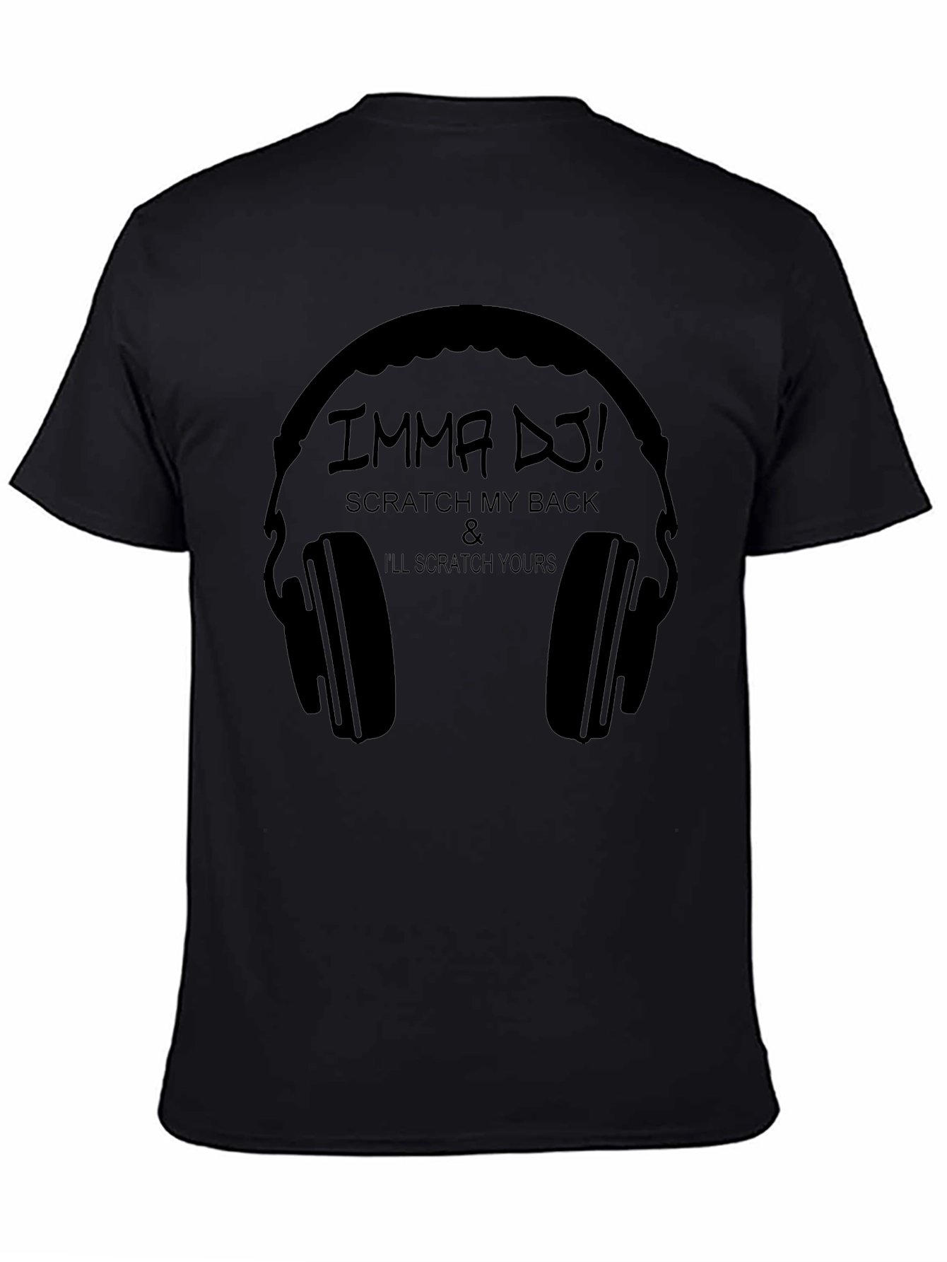 Imma DJ! Scratch My Back T-Shirt