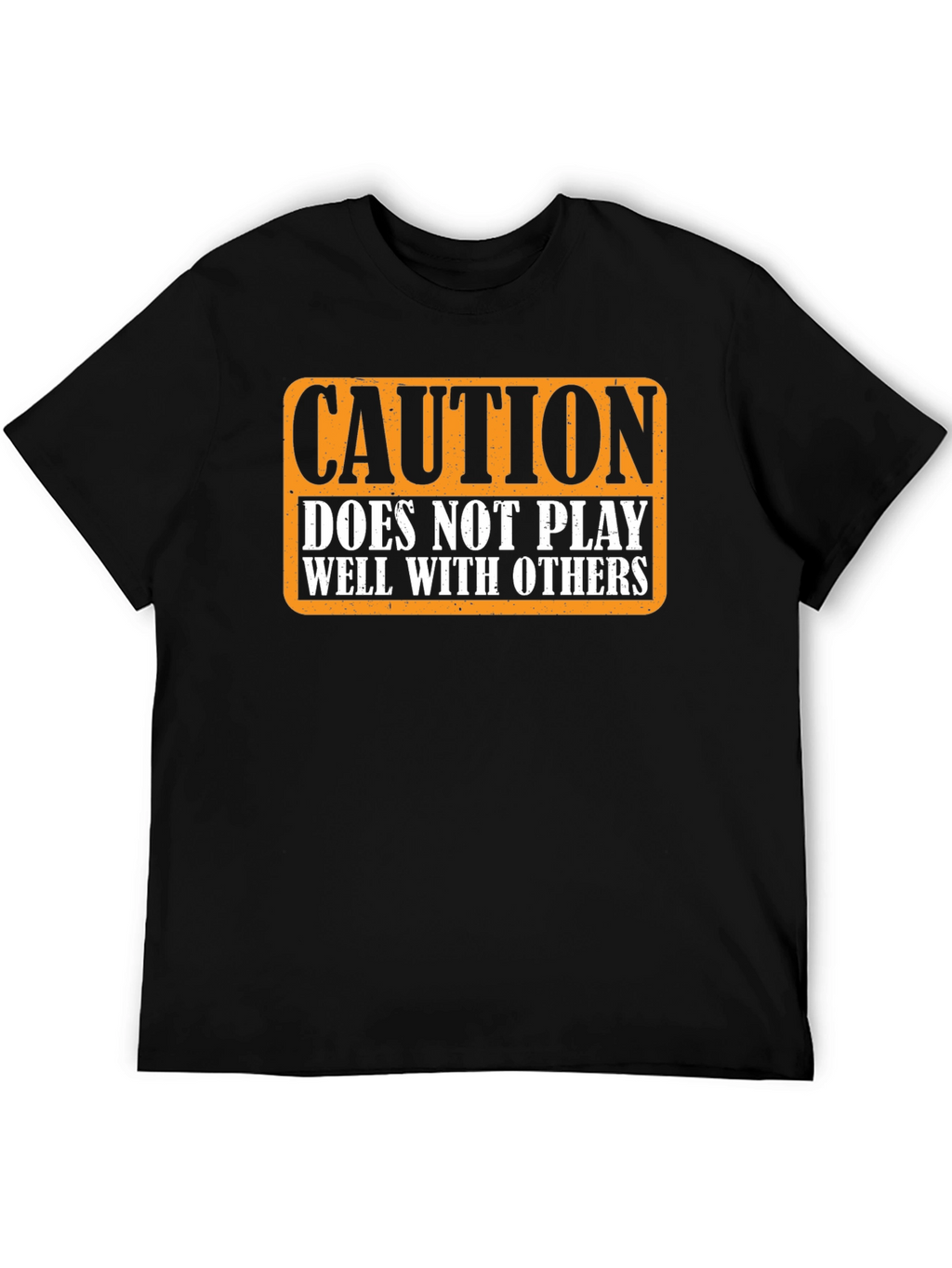 Caution: Does Not Play Well with Others T-Shirt