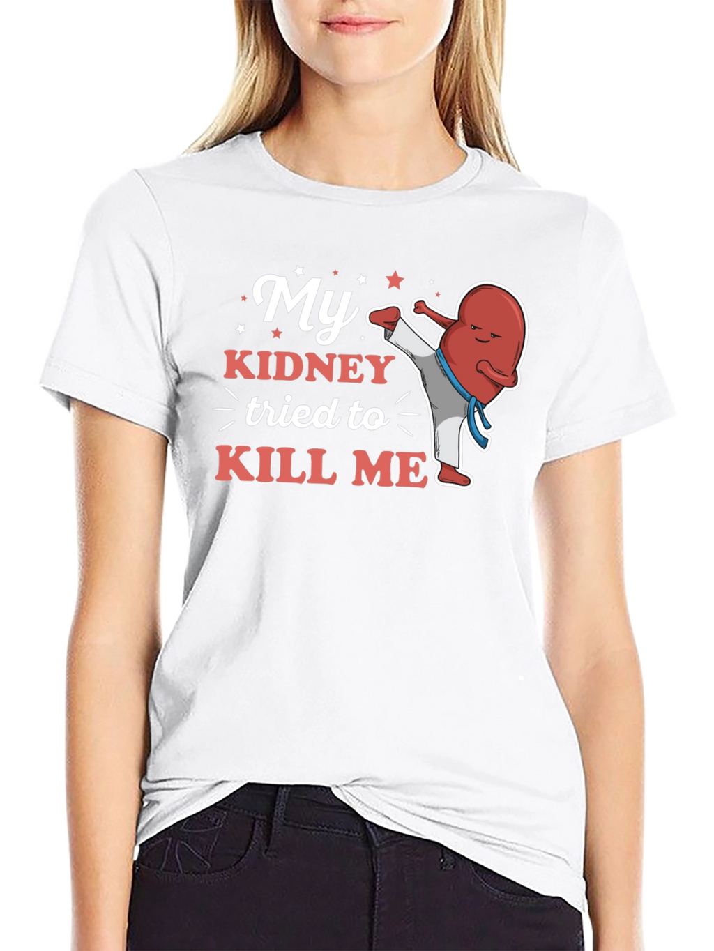 My Kidney Tried to Kill Me Funny T-Shirt