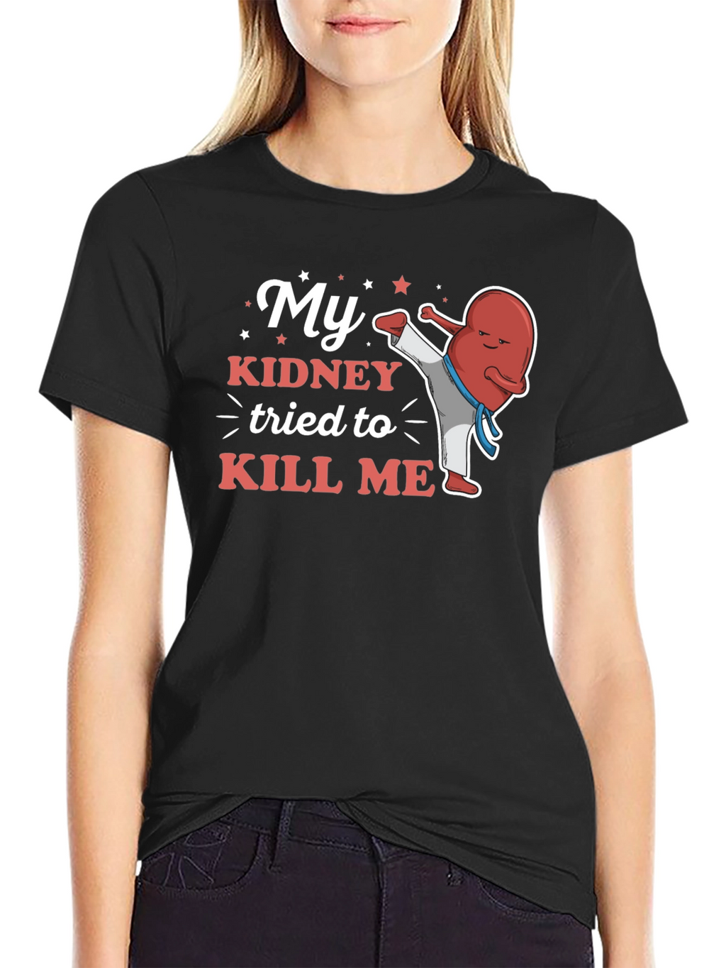 My Kidney Tried to Kill Me Funny T-Shirt