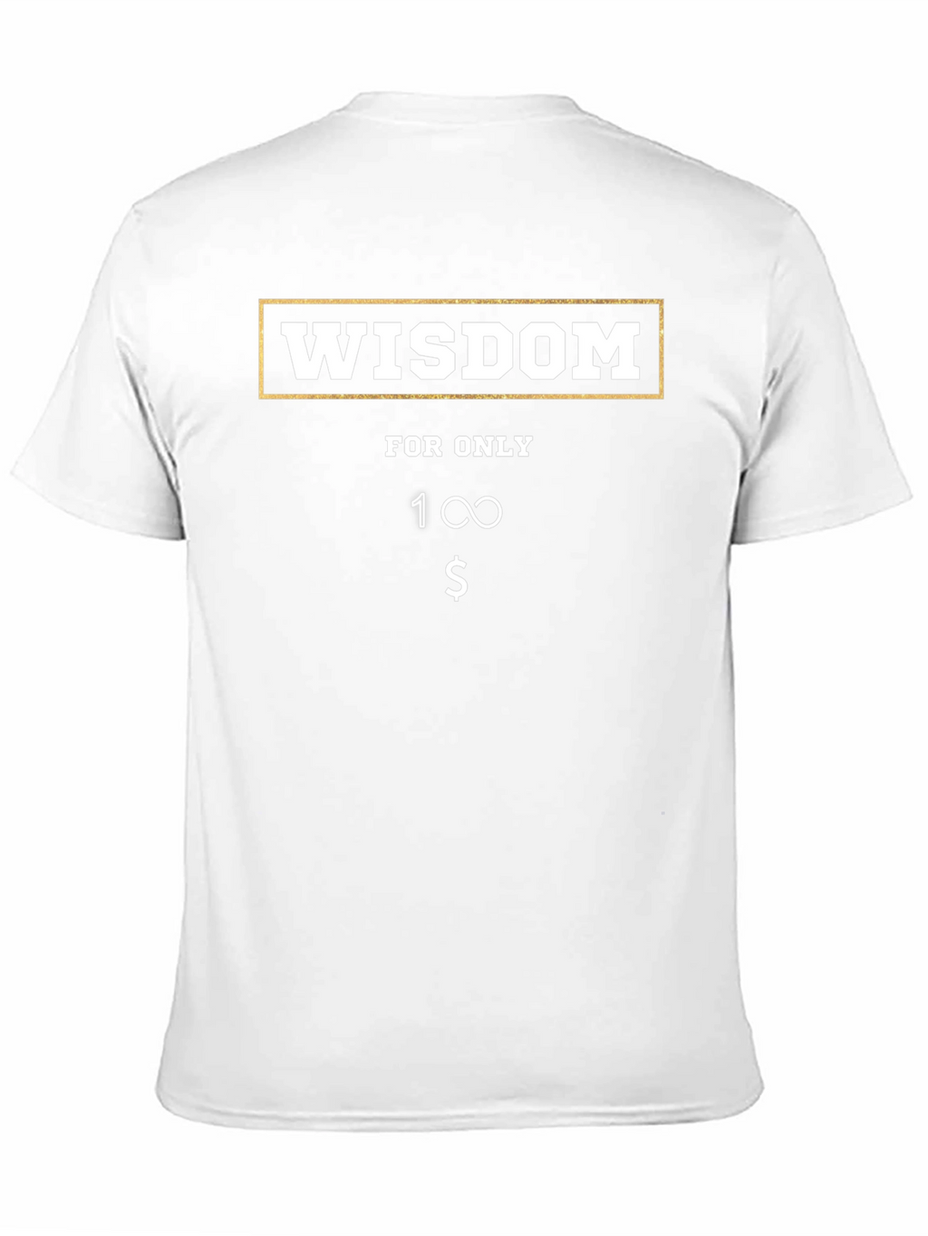 Wisdom T-Shirt - Funny Infinite Value Tee