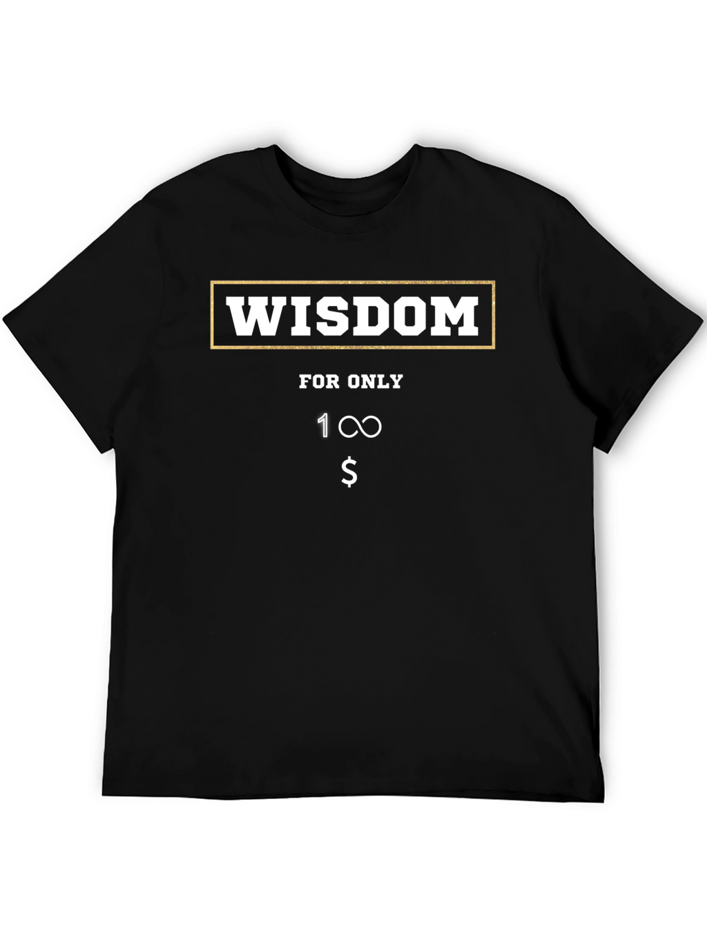 Wisdom T-Shirt - Funny Infinite Value Tee