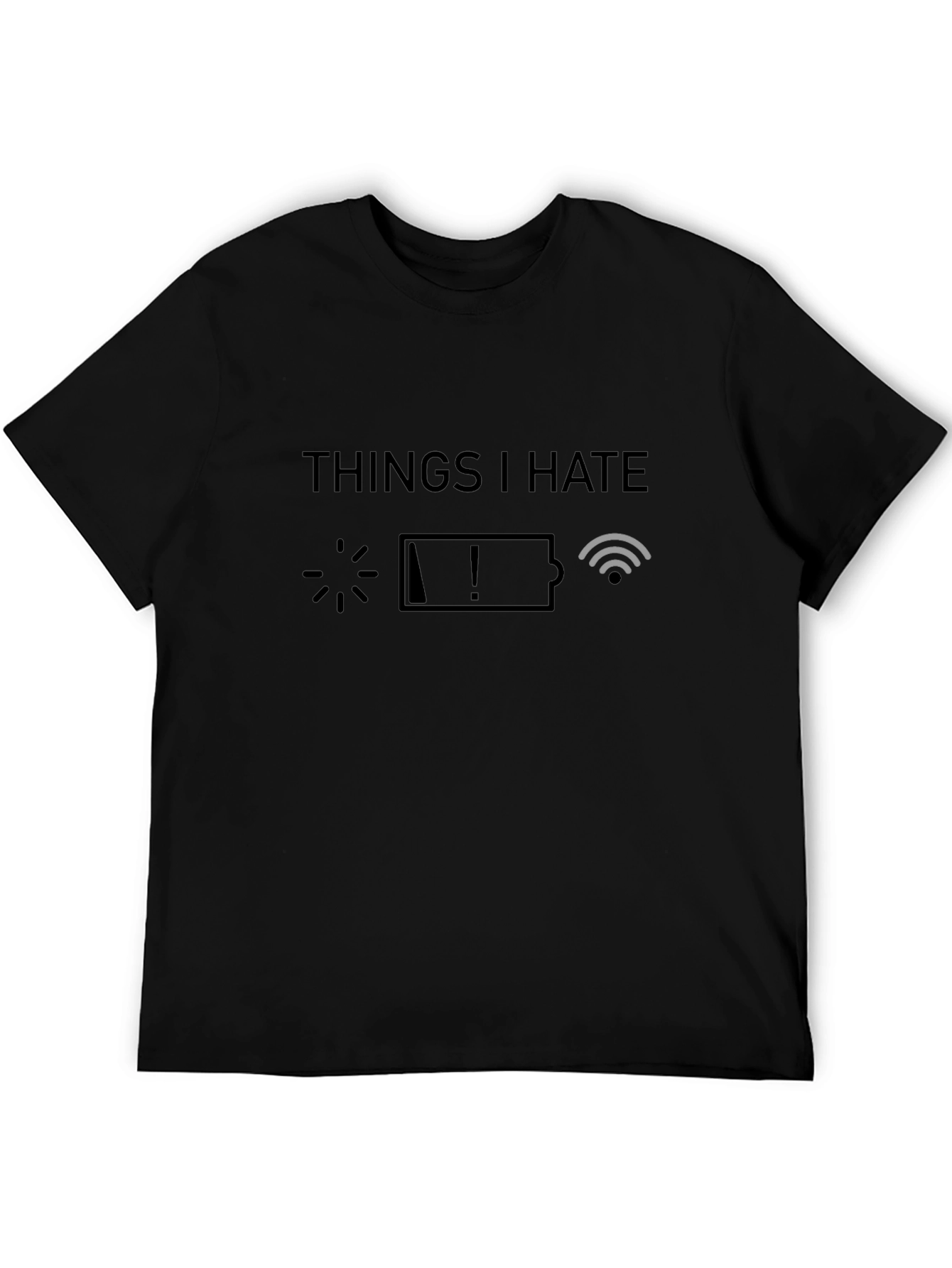 Things I Hate Graphic T-Shirt - Low Battery No WiFi