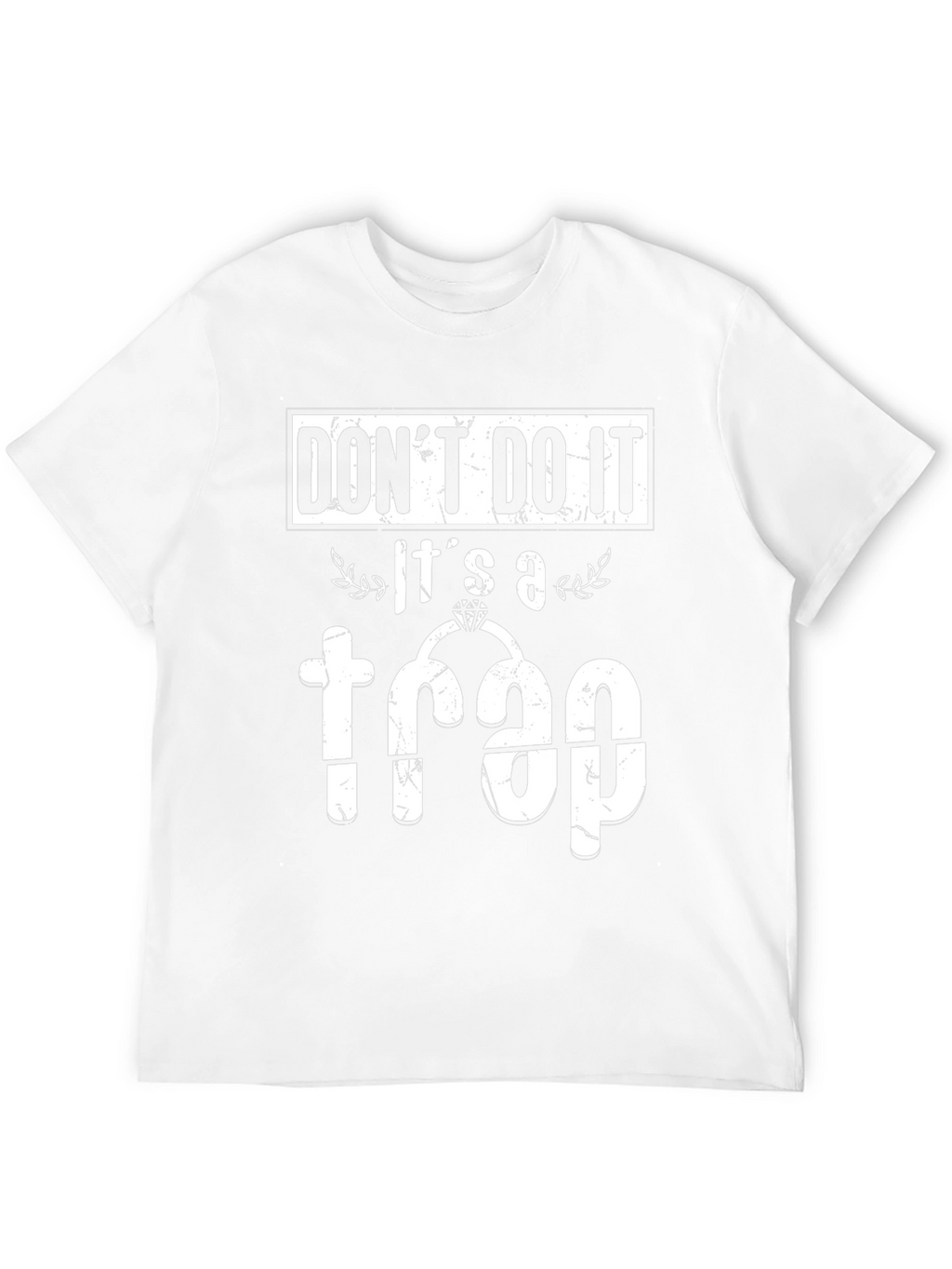 Dont Do It! Its a Trap T-Shirt