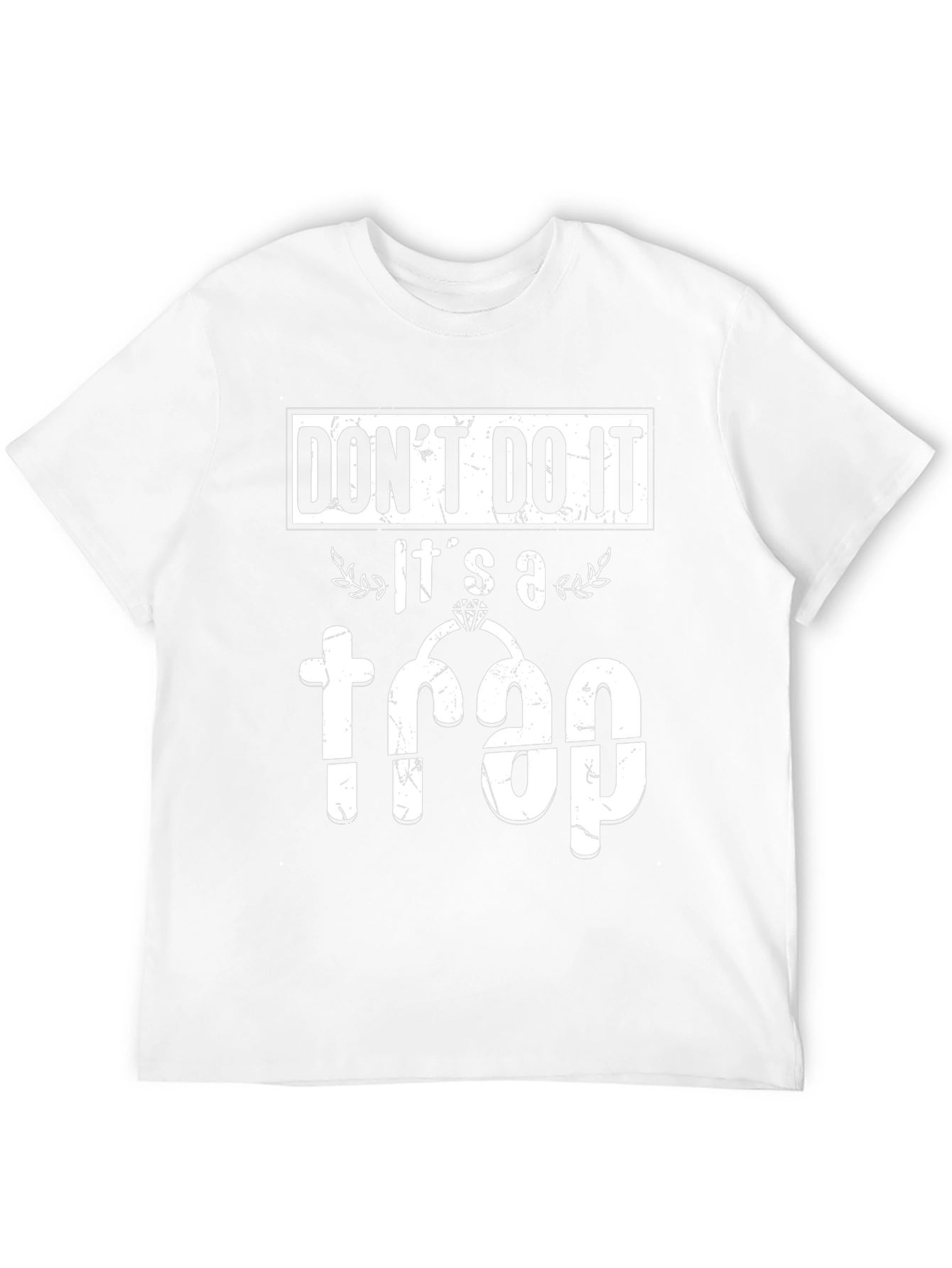 Dont Do It! Its a Trap T-Shirt