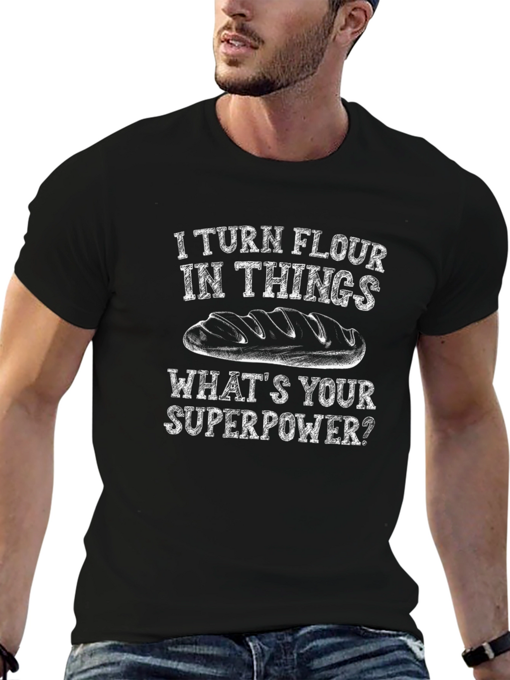 I Turn Flour Into Things T-Shirt