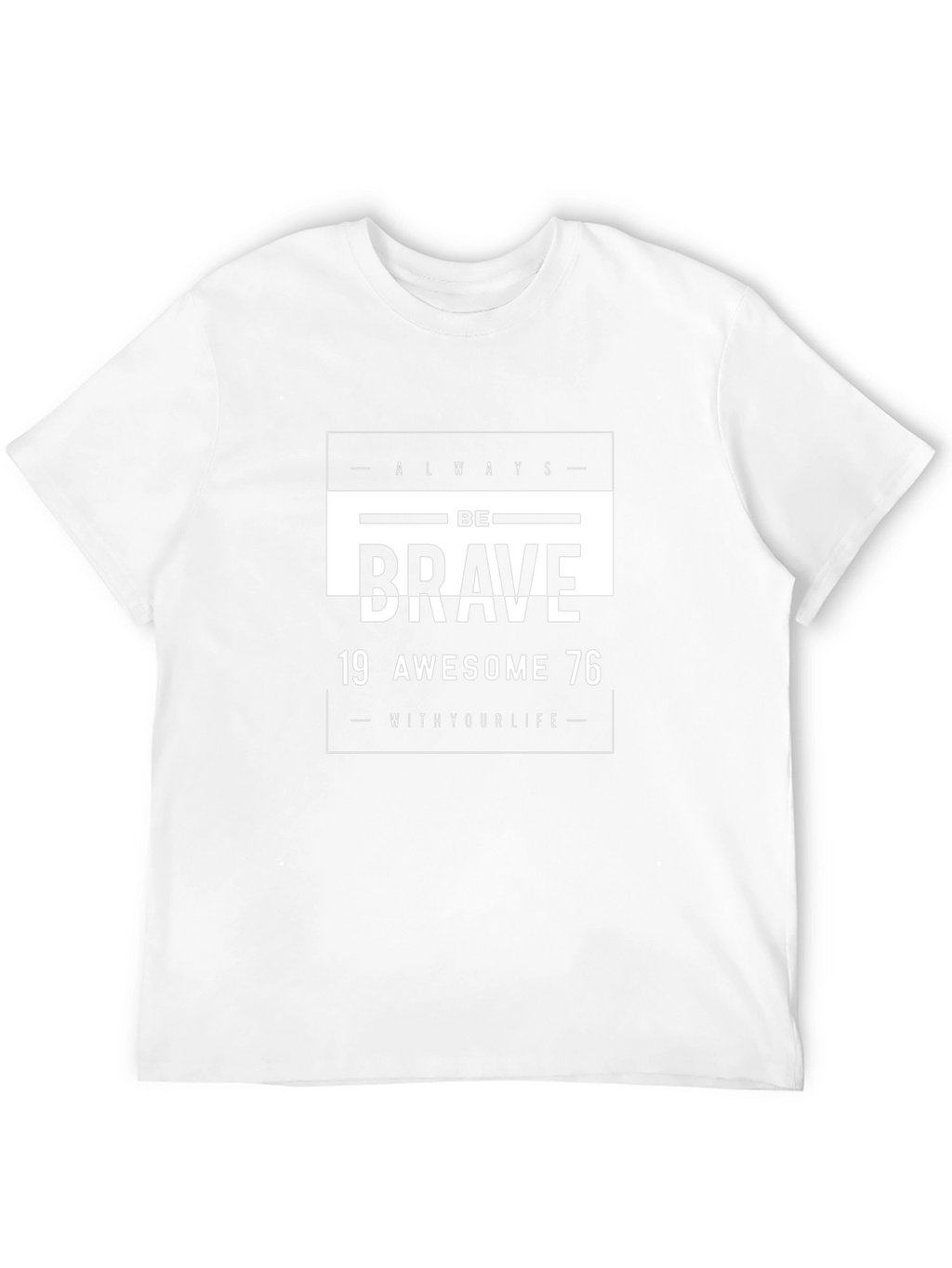 Be Brave T-Shirt: Always Be Awesome