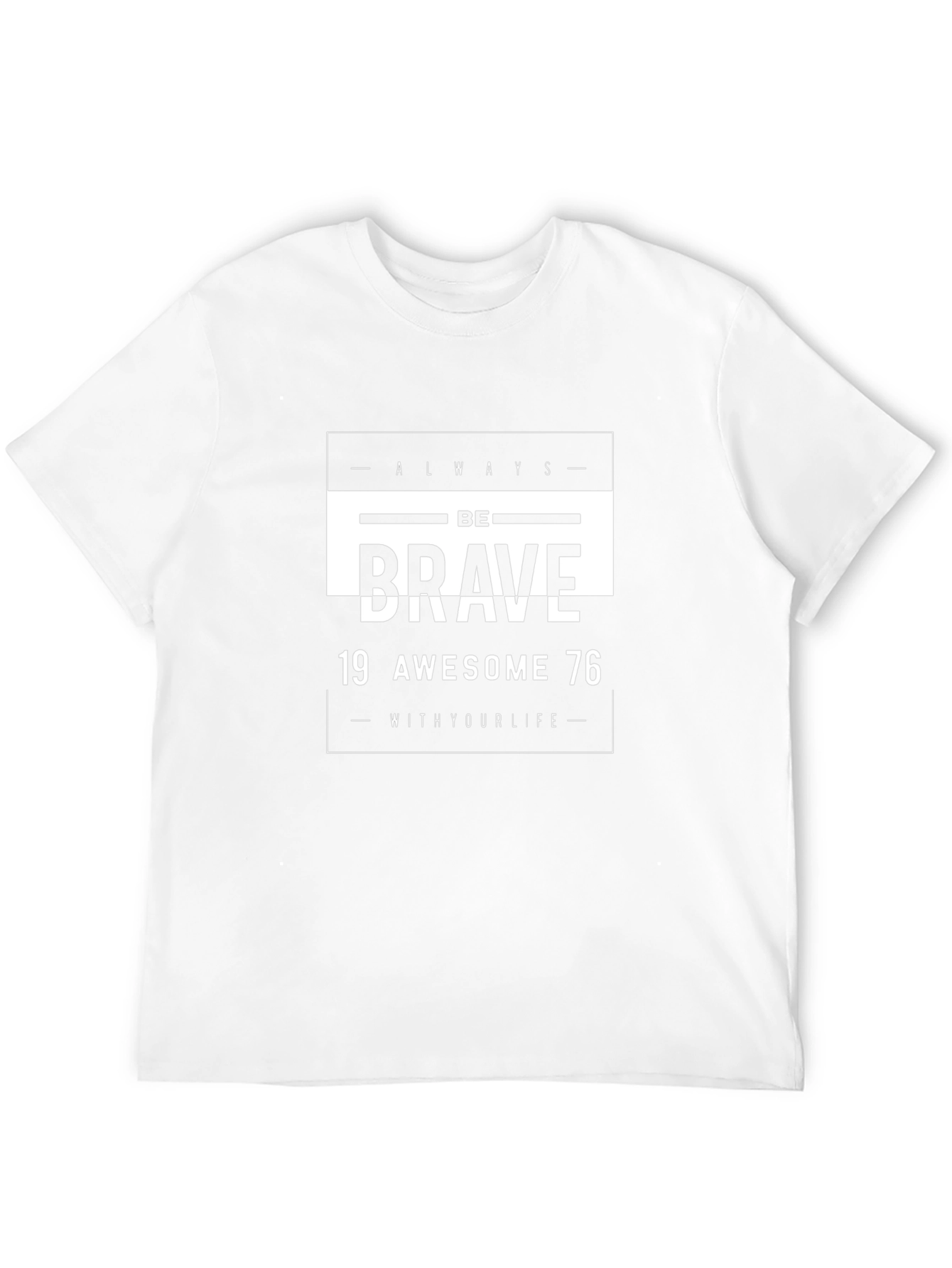 Be Brave T-Shirt: Always Be Awesome