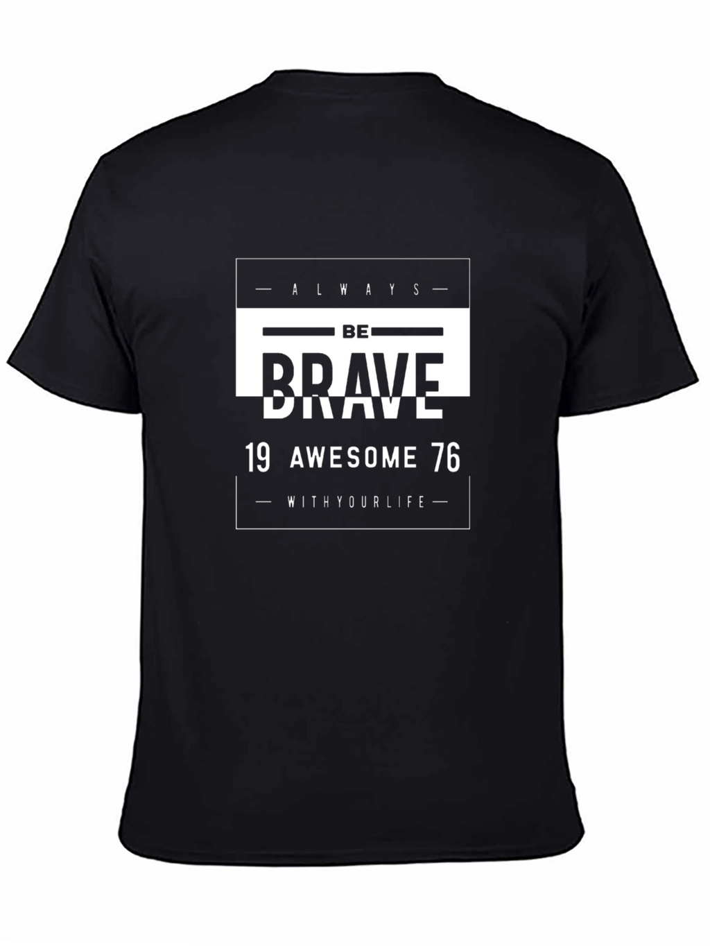 Be Brave T-Shirt: Always Be Awesome