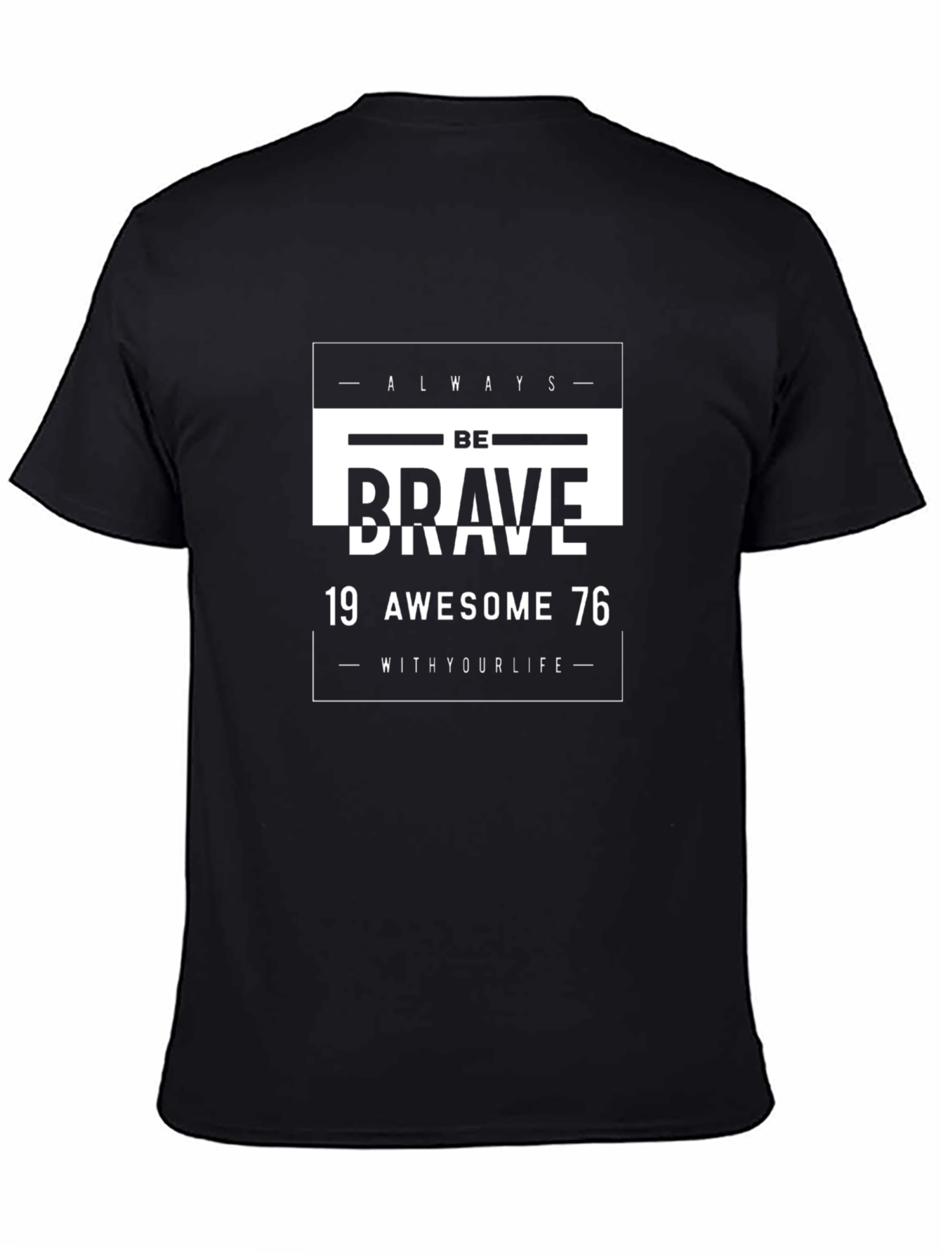 Be Brave T-Shirt: Always Be Awesome