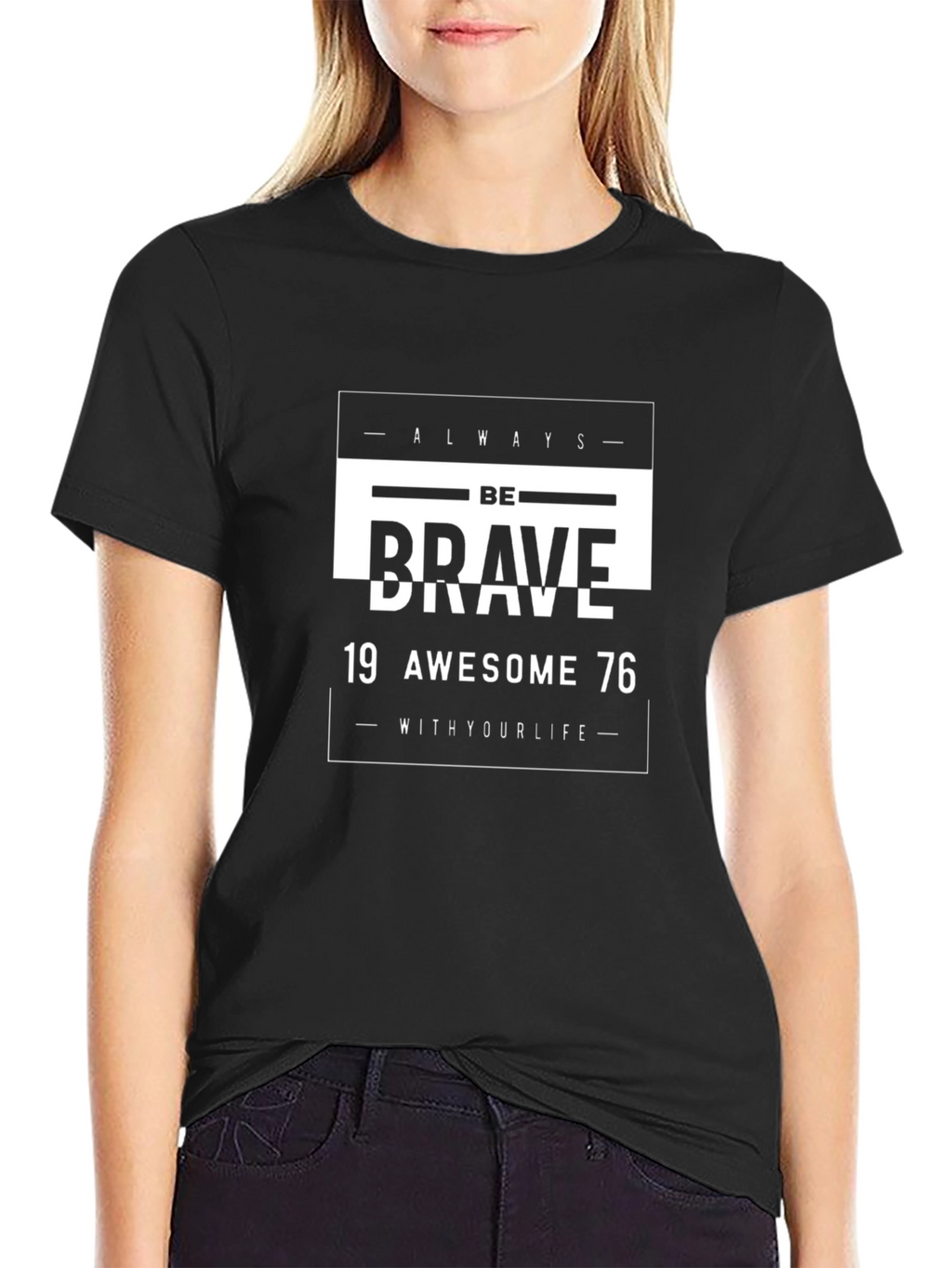 Be Brave T-Shirt: Always Be Awesome