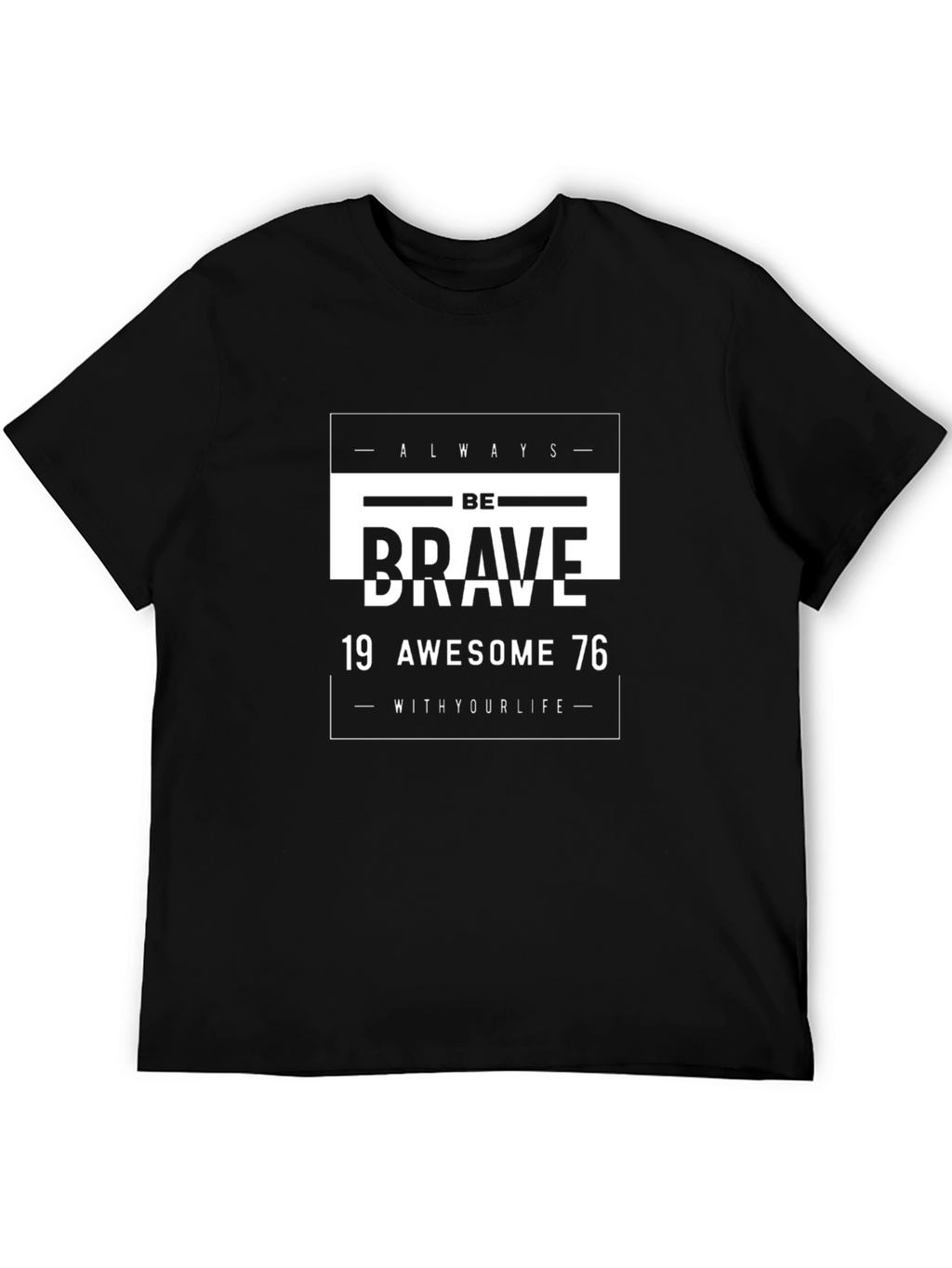 Be Brave T-Shirt: Always Be Awesome