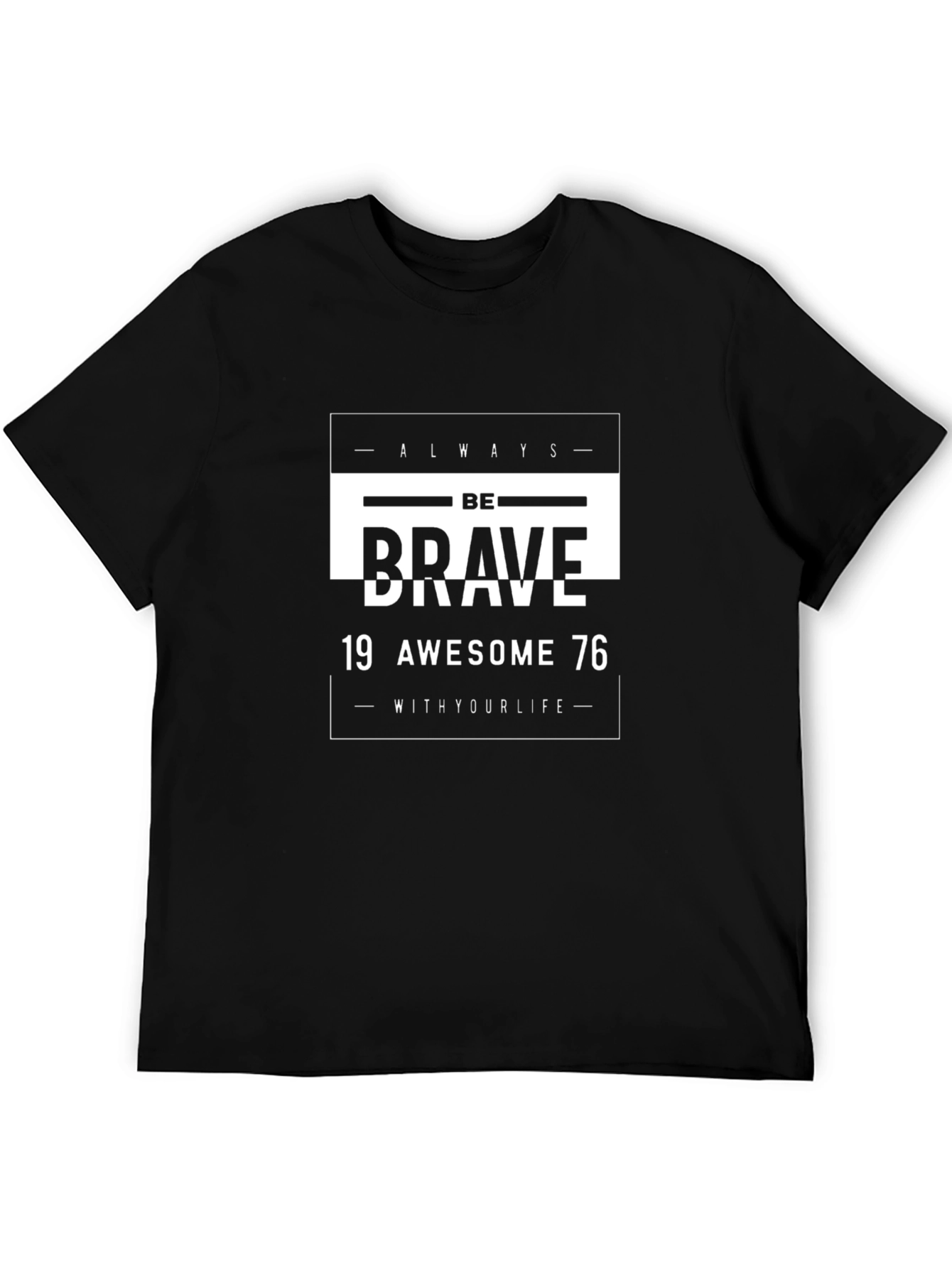 Be Brave T-Shirt: Always Be Awesome