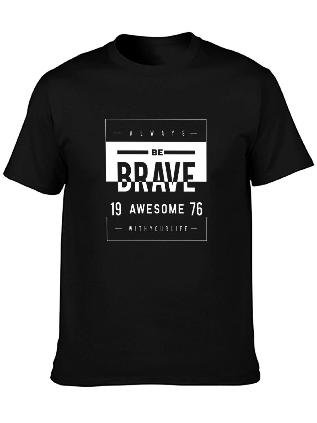 Be Brave T-Shirt: Always Be Awesome